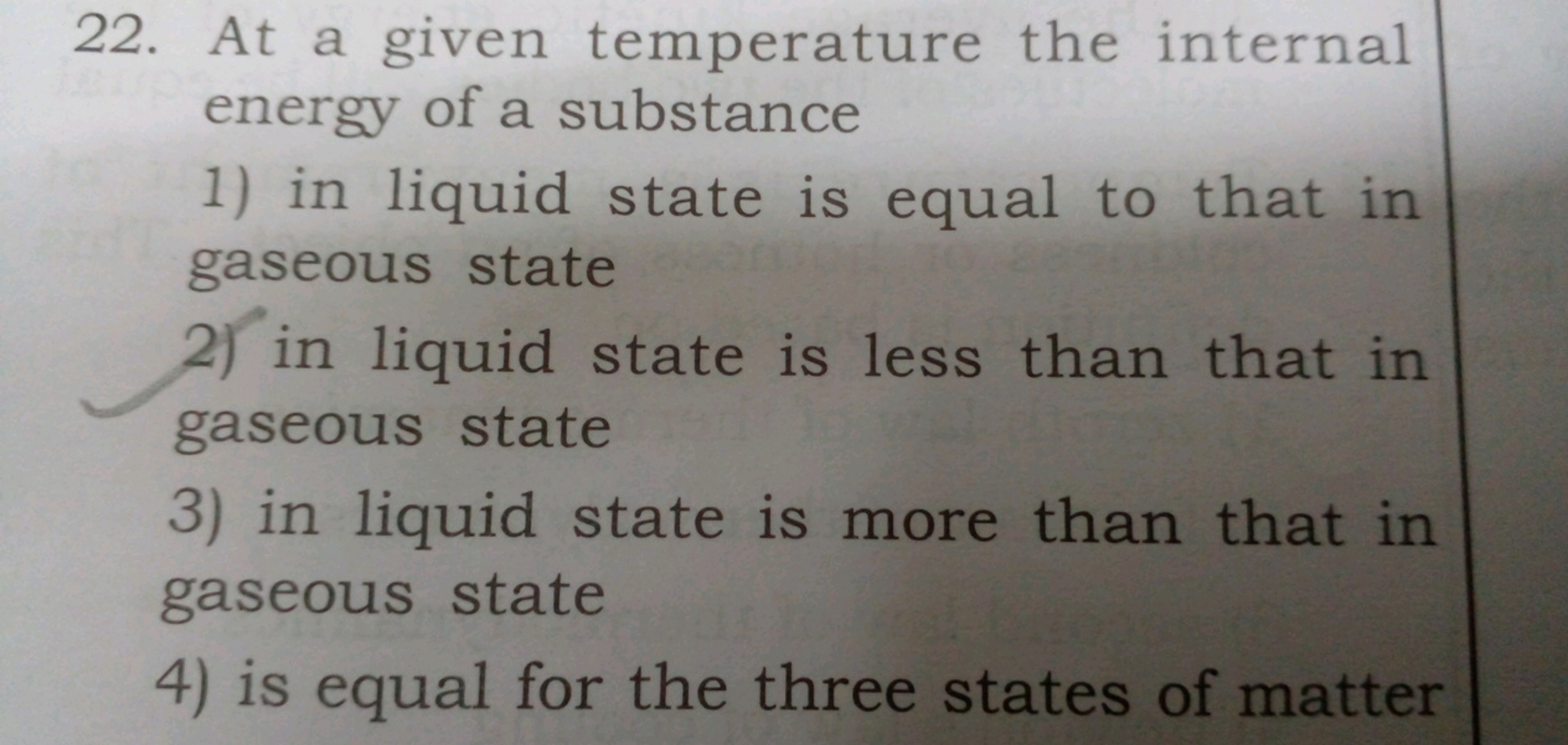 22. At a given temperature the internal energy of a substance
1) in li