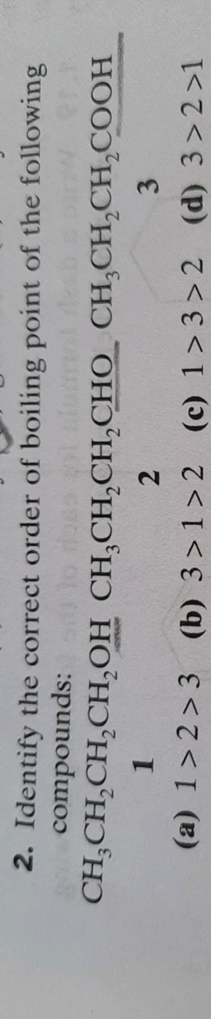 2. Identify the correct order of boiling point of the following compou