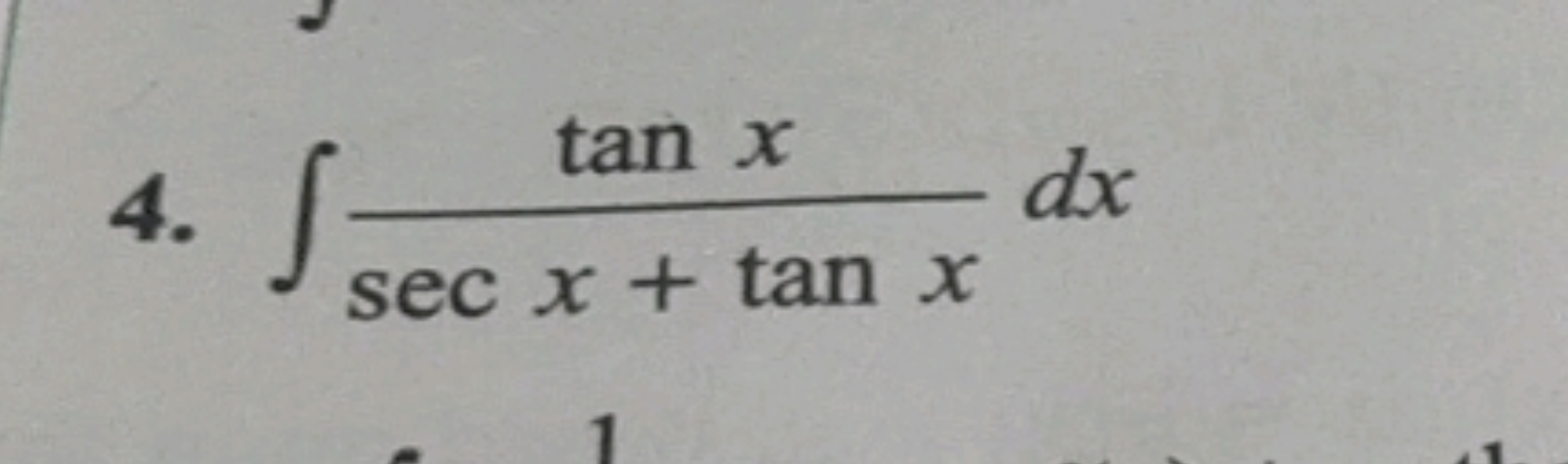 4. ∫secx+tanxtanx​dx