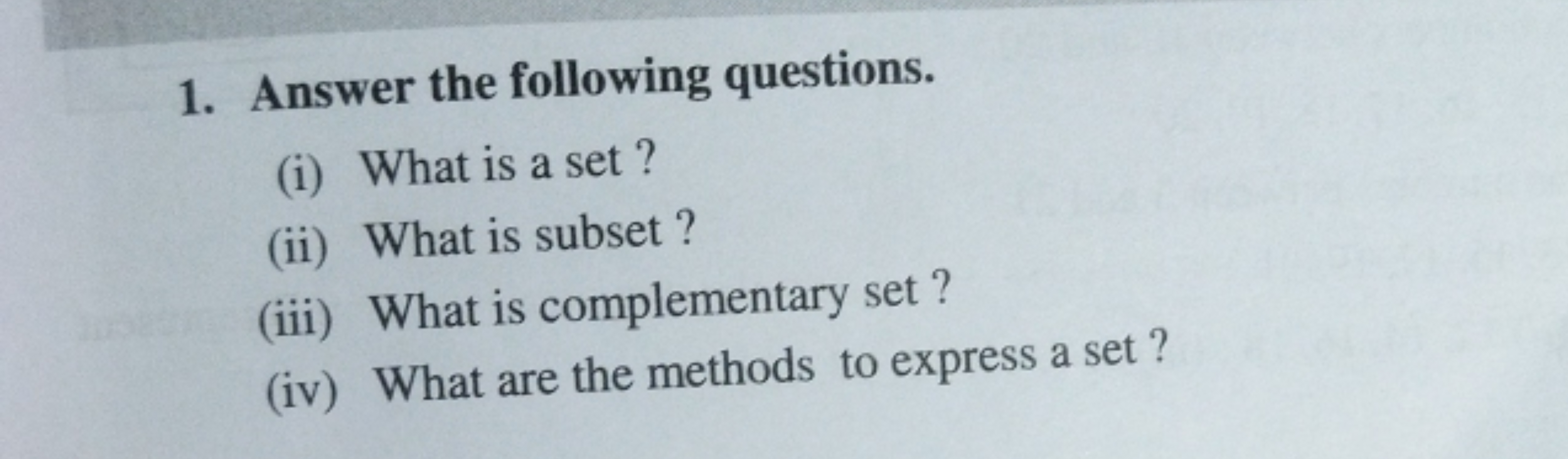 1. Answer the following questions.
(i) What is a set?
(ii) What is sub