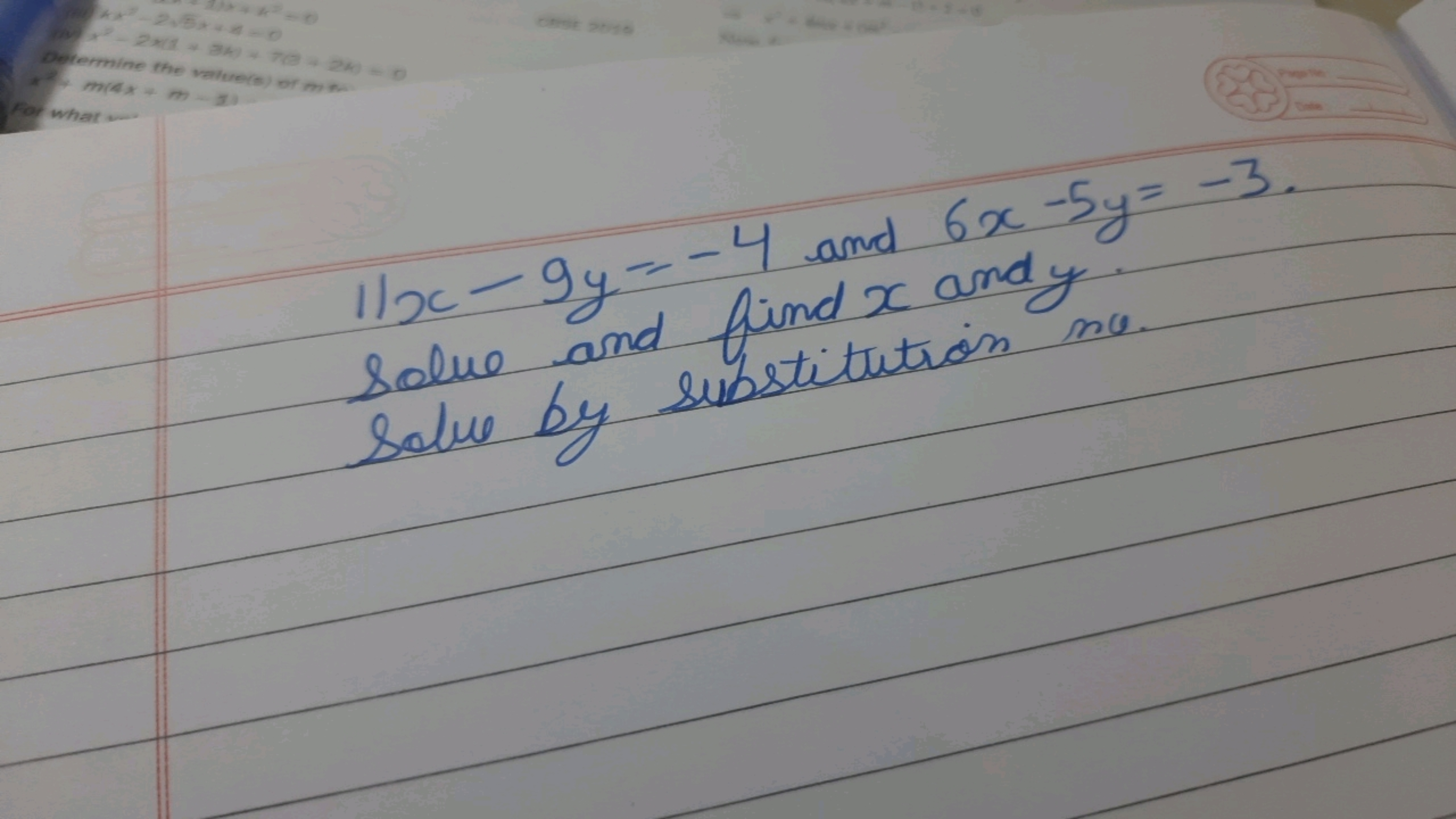 11x−9y=−4 and 6x−5y=−3.
Solve and find x and y Solve by substitution m