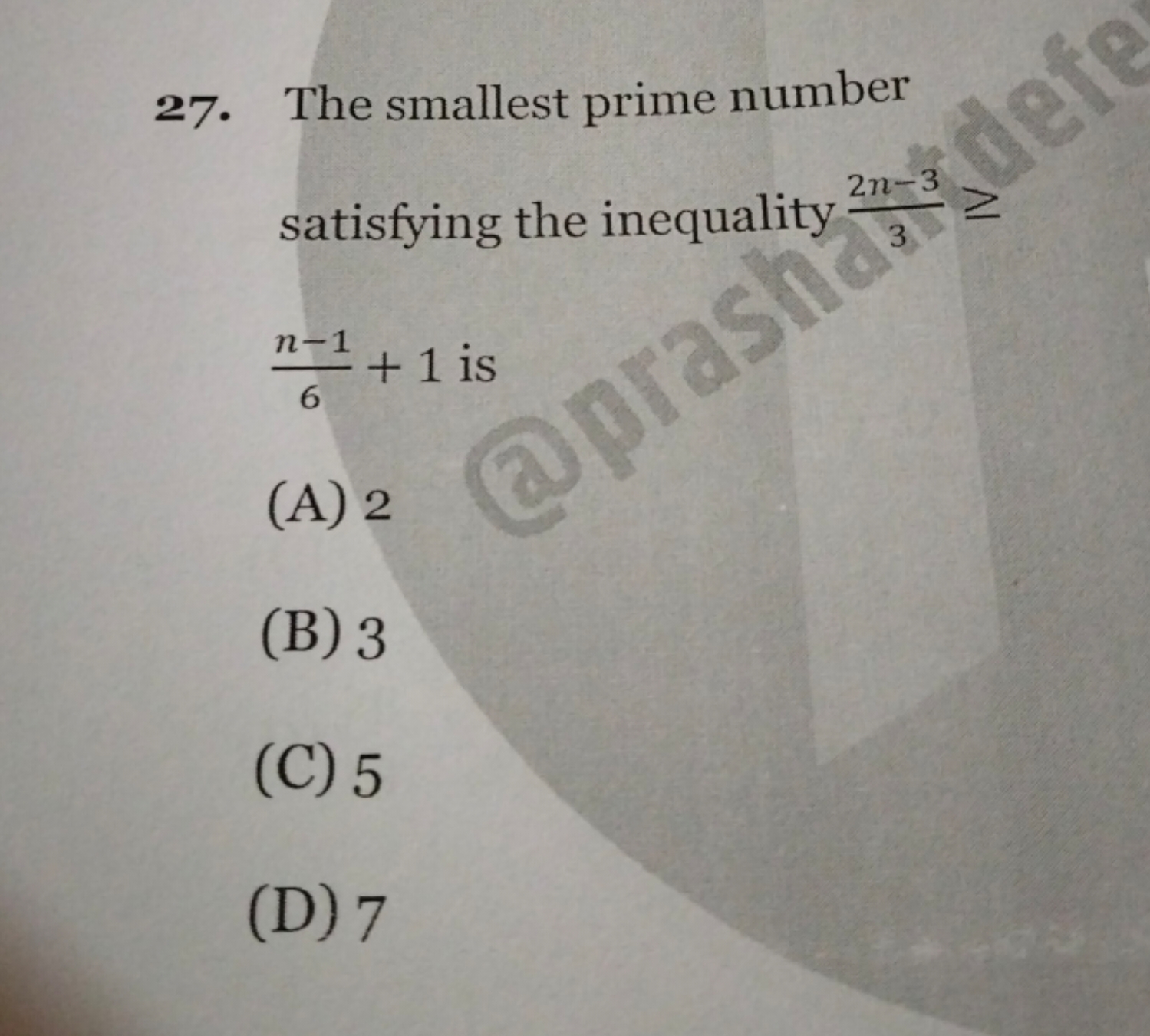 27. The smallest prime number satisfying the inequality 32n−3​≥ 6n−1​+