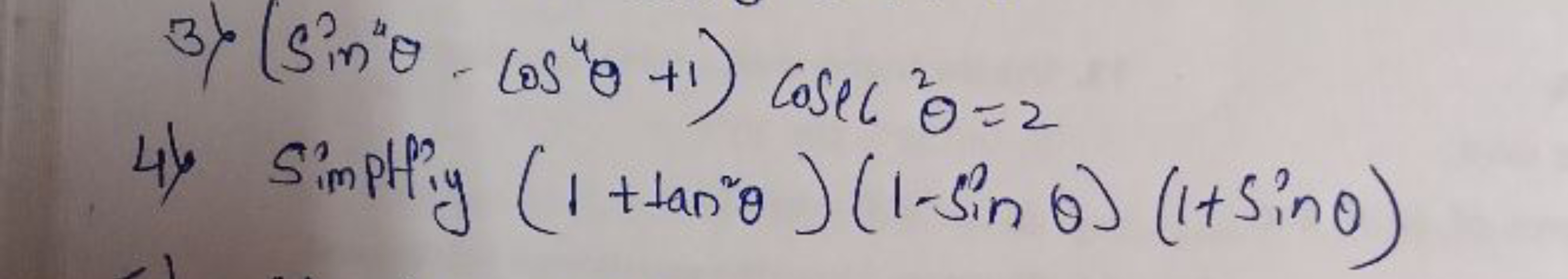 3) (sin4θ−cos4θ+1)cosec2θ=2
4) Simpliy (1+tan2θ)(1−sinθ)(1+sinθ)