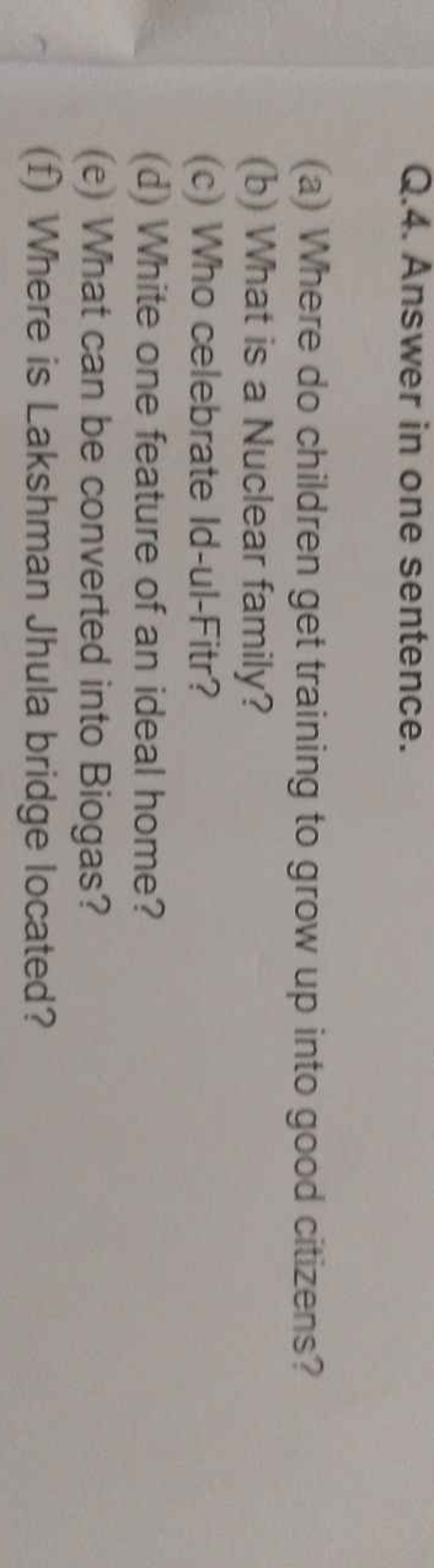 Q.4. Answer in one sentence.
(a) Where do children get training to gro