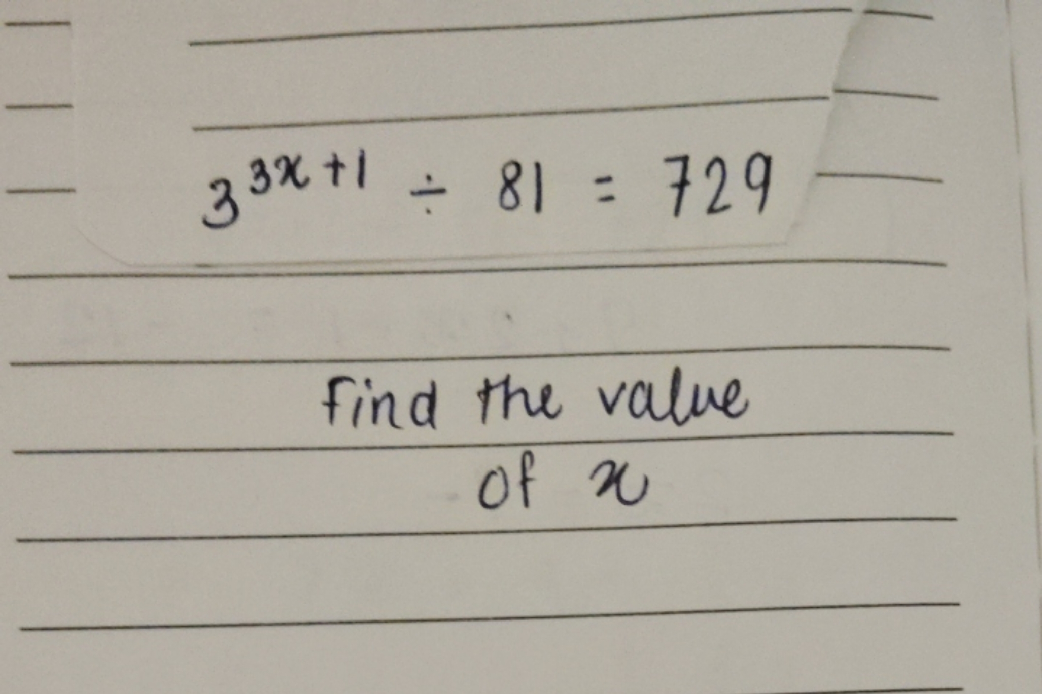 33x+1÷81=729

Find the value of x