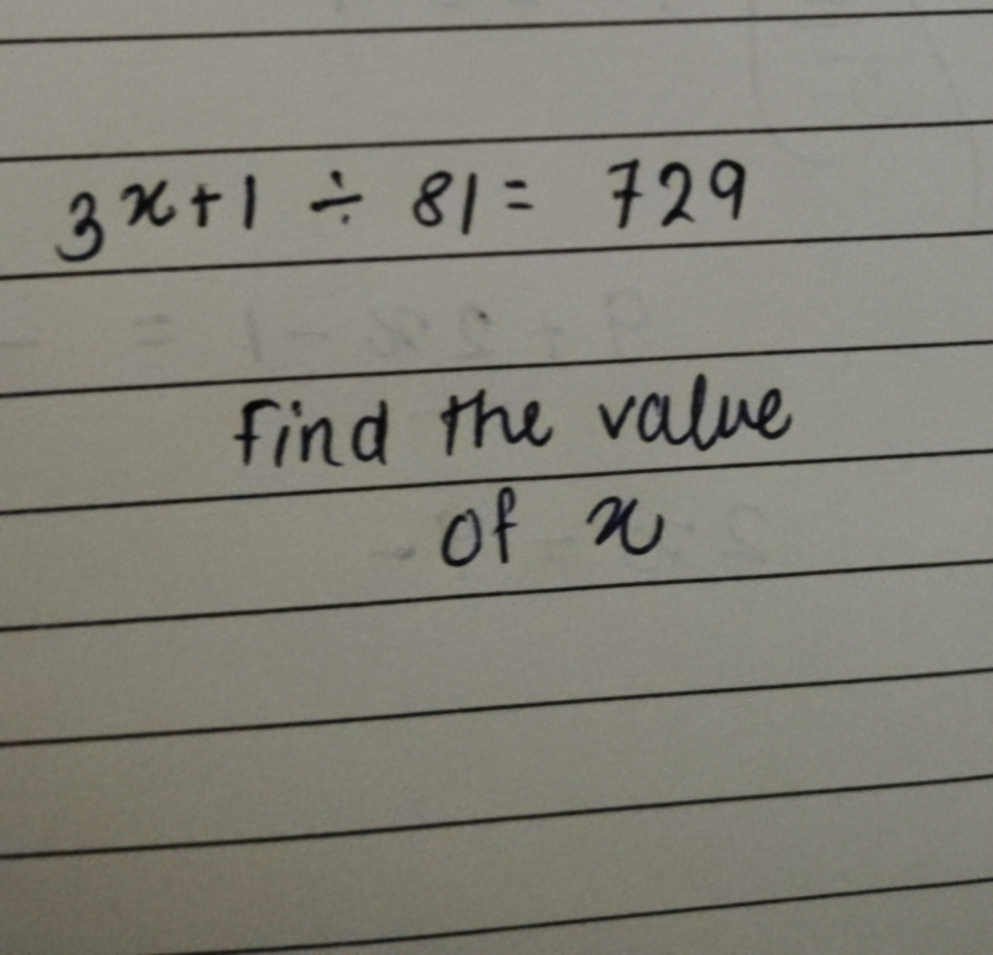 3x+1÷81=729

Find the value of x