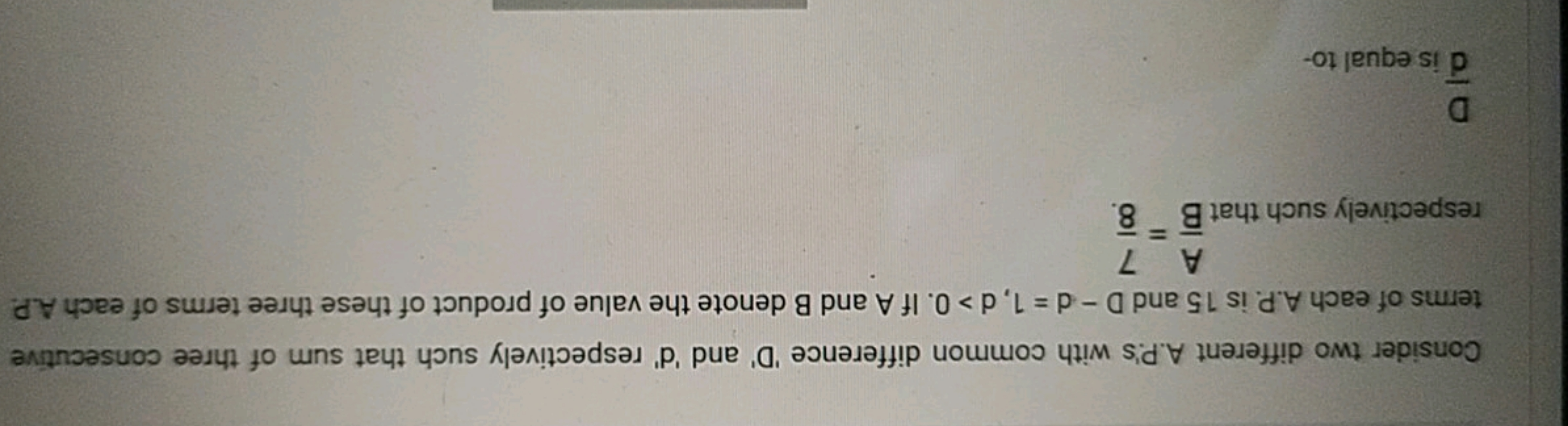 Consider two different A.P.'s with common difference ' D ' and ' d ' r