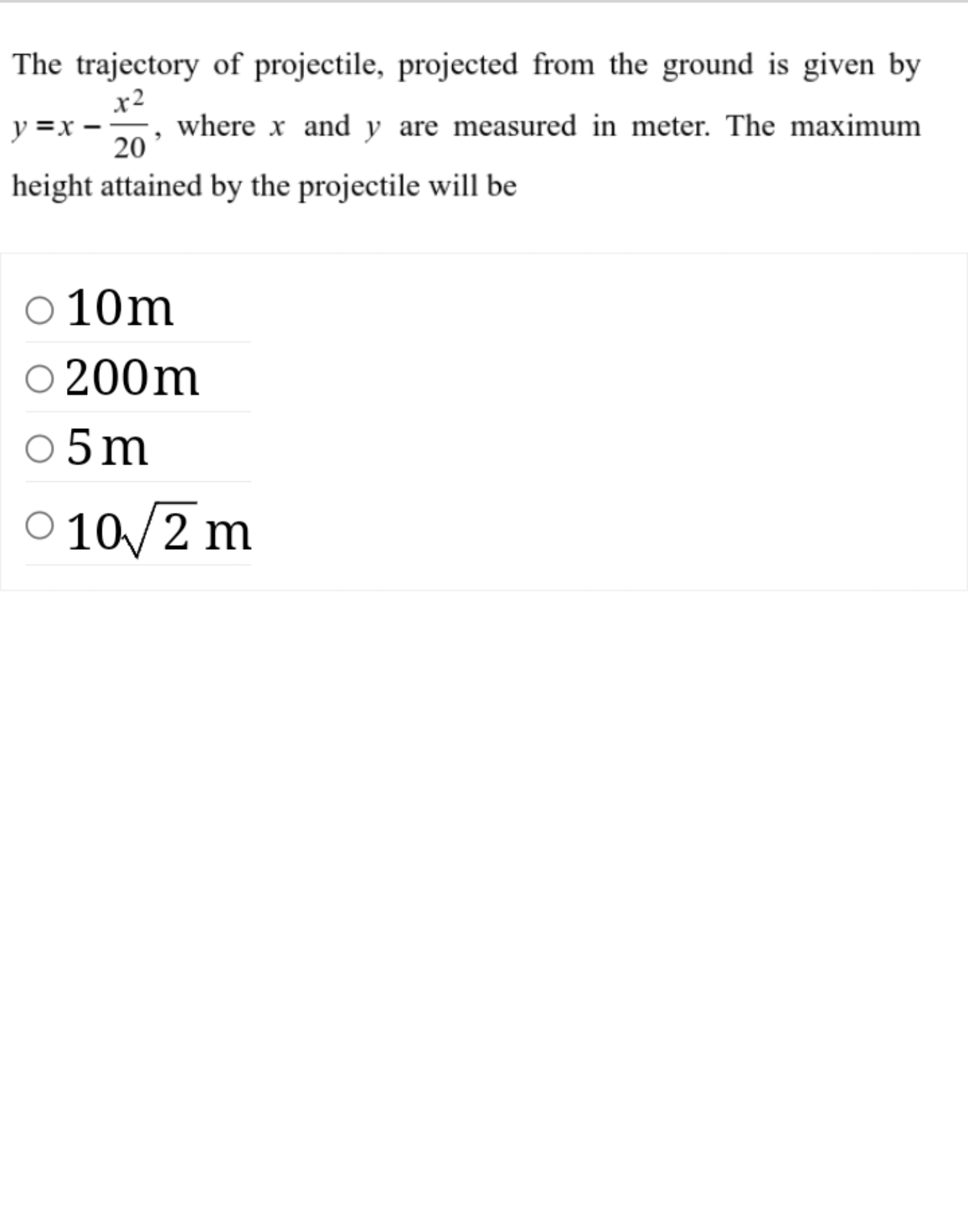 The trajectory of projectile, projected from the ground is given by y=