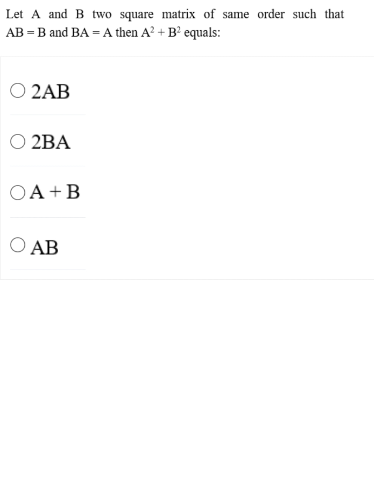 Let A and B two square matrix of same order such that AB=B and BA=A th