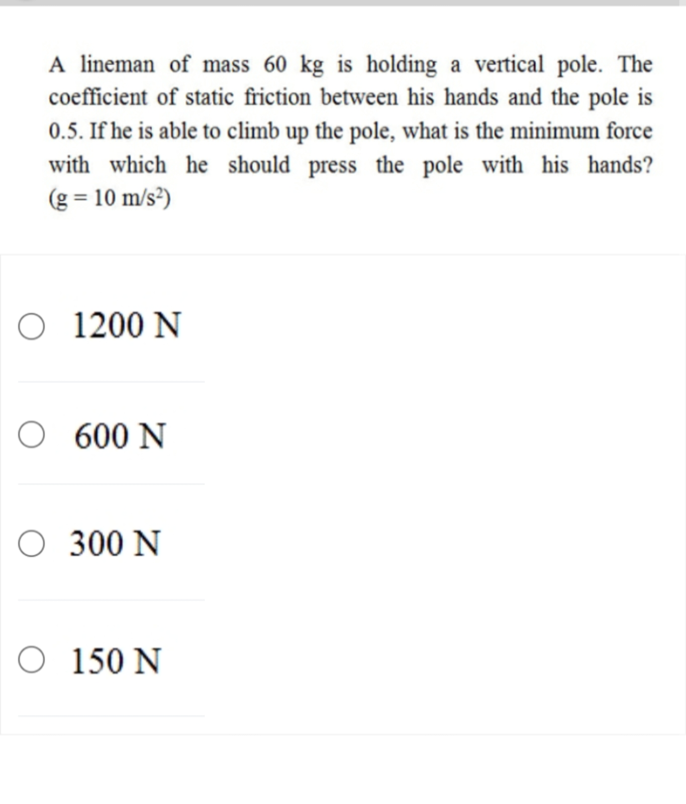 A lineman of mass 60 kg is holding a vertical pole. The coefficient of