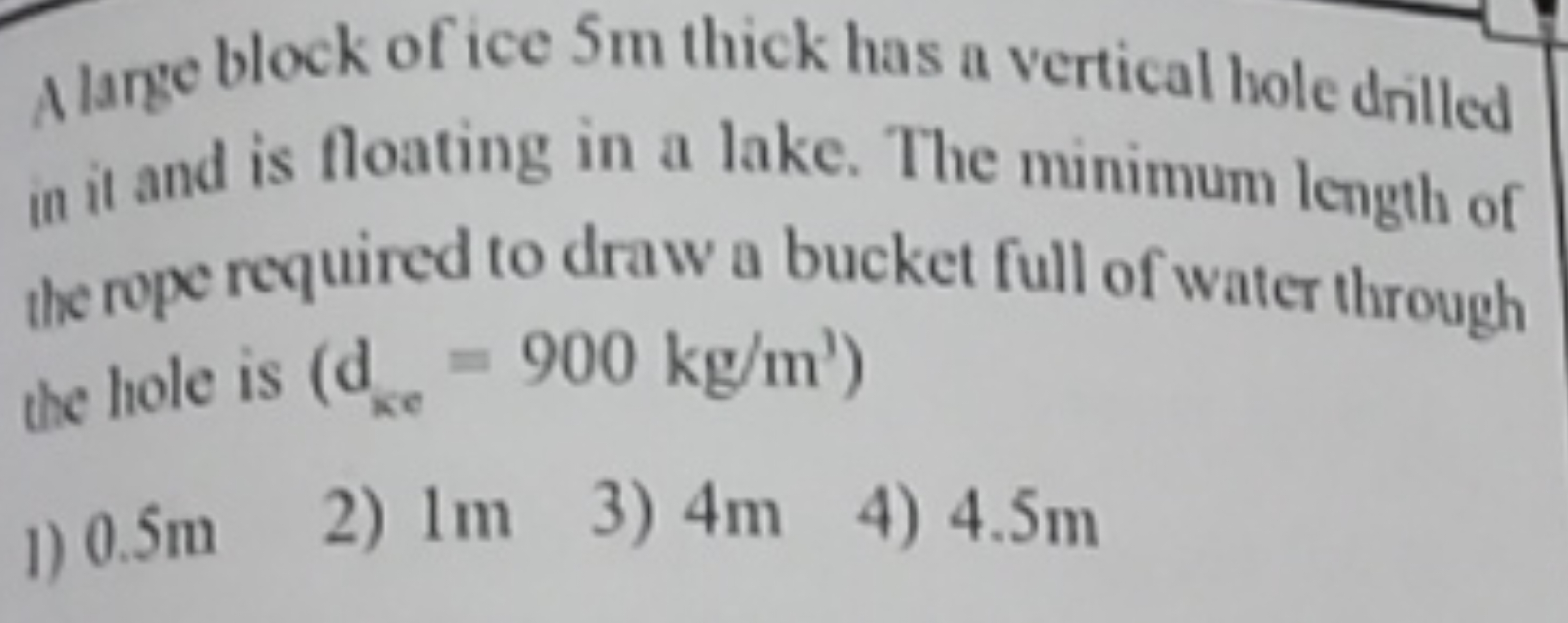 A lange block of ice 5 m thick has a vertical hole drilled in it and i