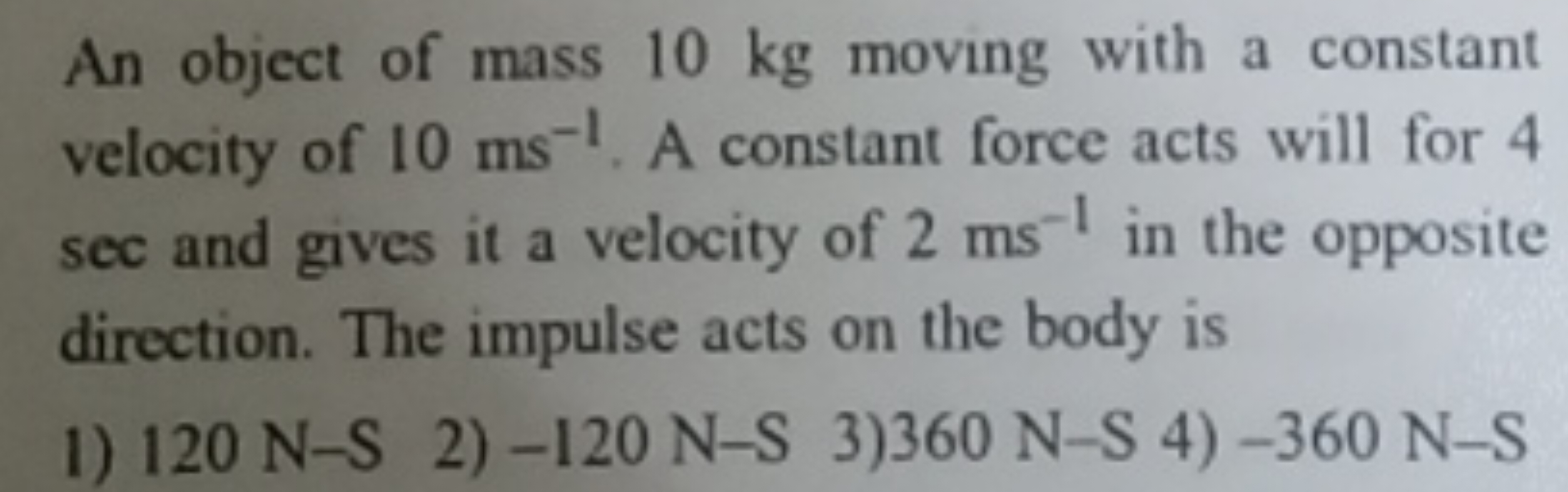 An object of mass 10 kg moving with a constant velocity of 10 ms−1. A 