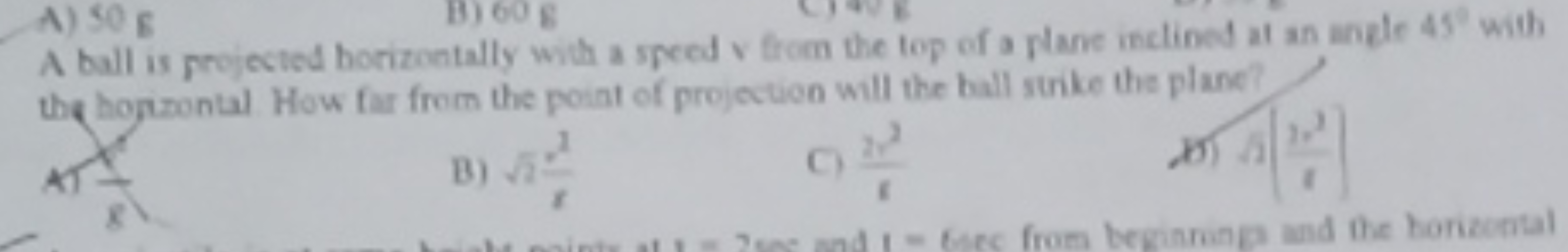 A ball is projected horizontally with a speed v from the top of a plan