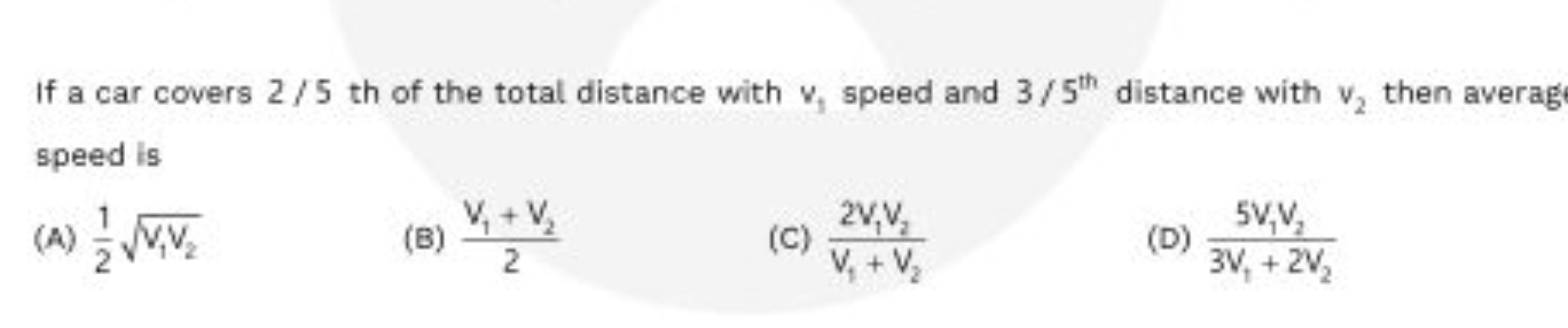 If a car covers 2/5 th of the total distance with v1​ speed and 3/5th 