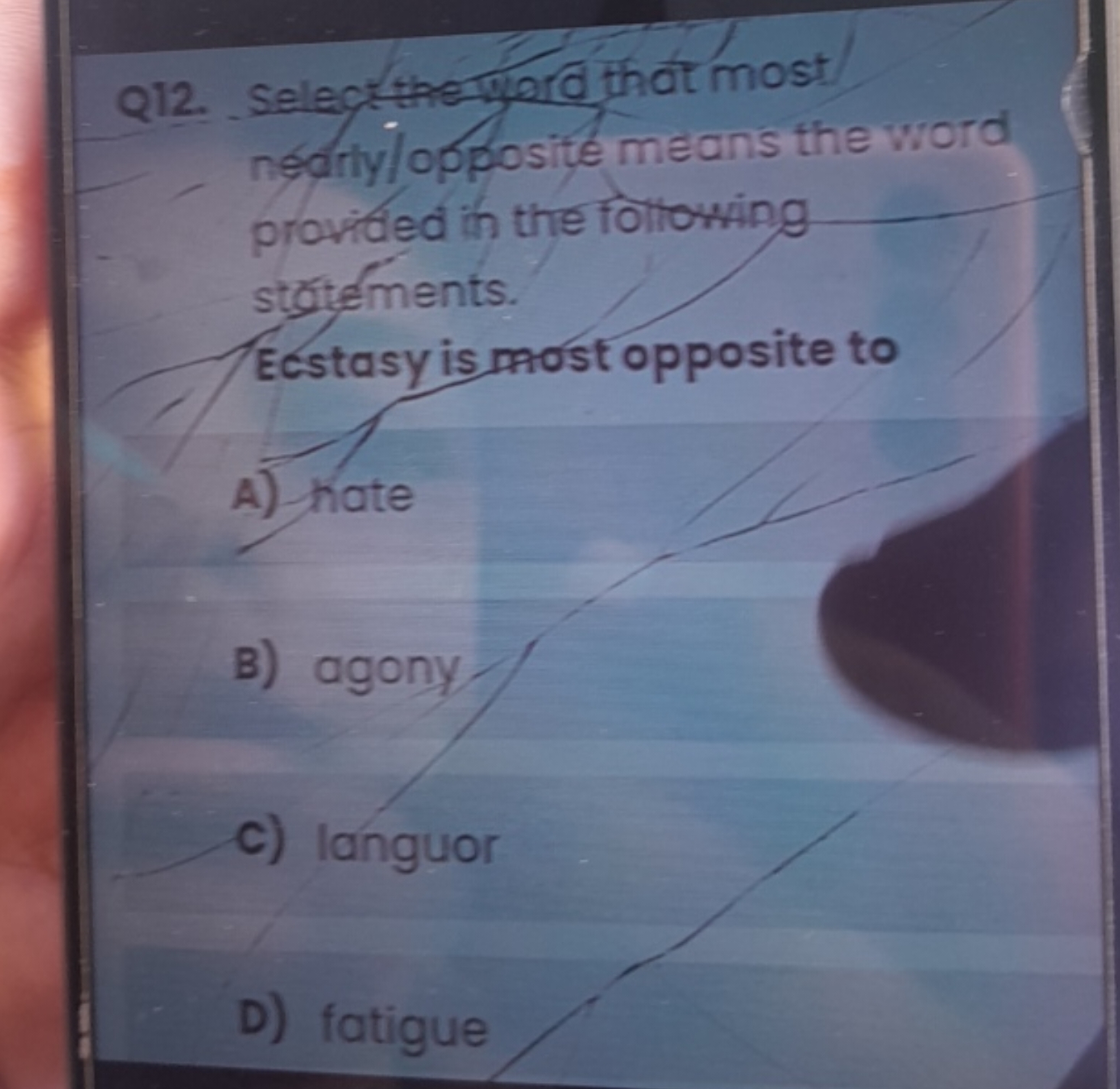 Q12. Select the wird that most nedriylopposite means the word provided