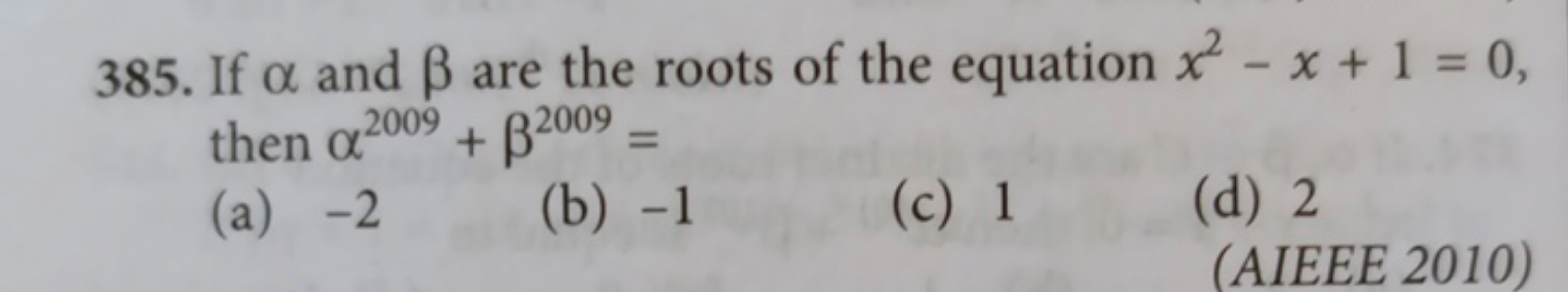 385. If α and β are the roots of the equation x2−x+1=0, then α2009+β20