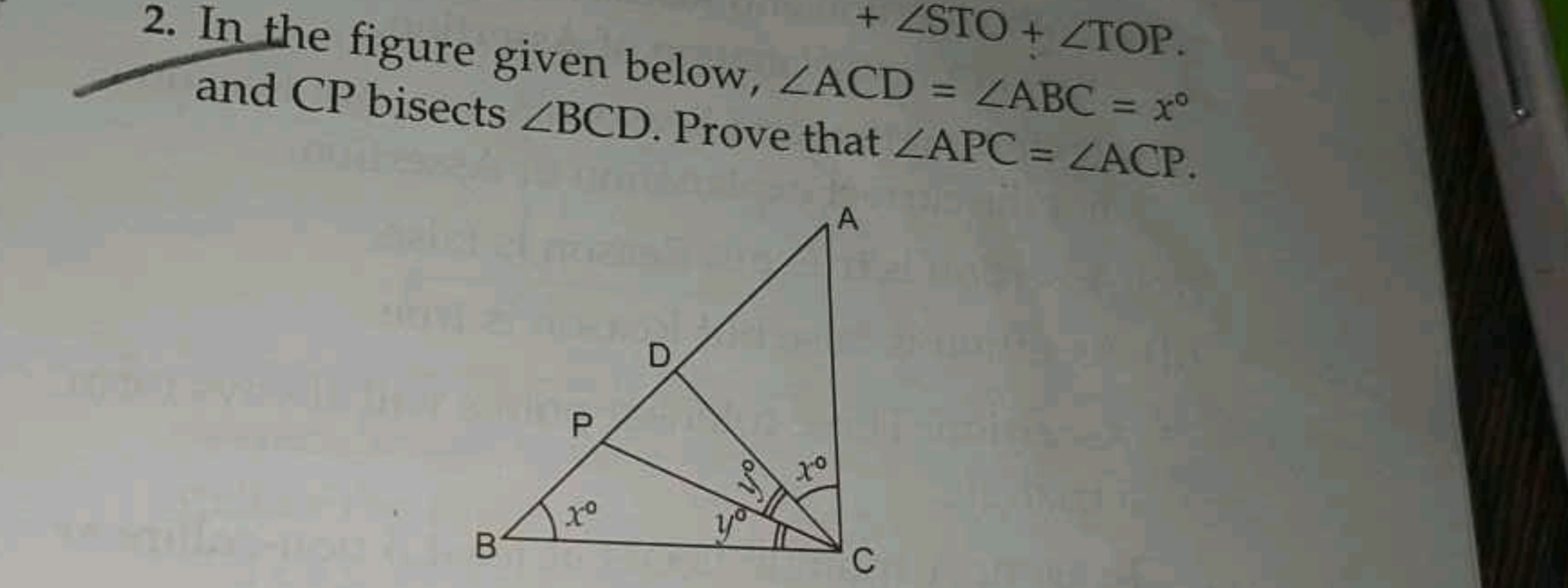 2. In the figure given below, ∠ACD=∠ABC=x∘ and CP bisects ∠BCD. Prove 