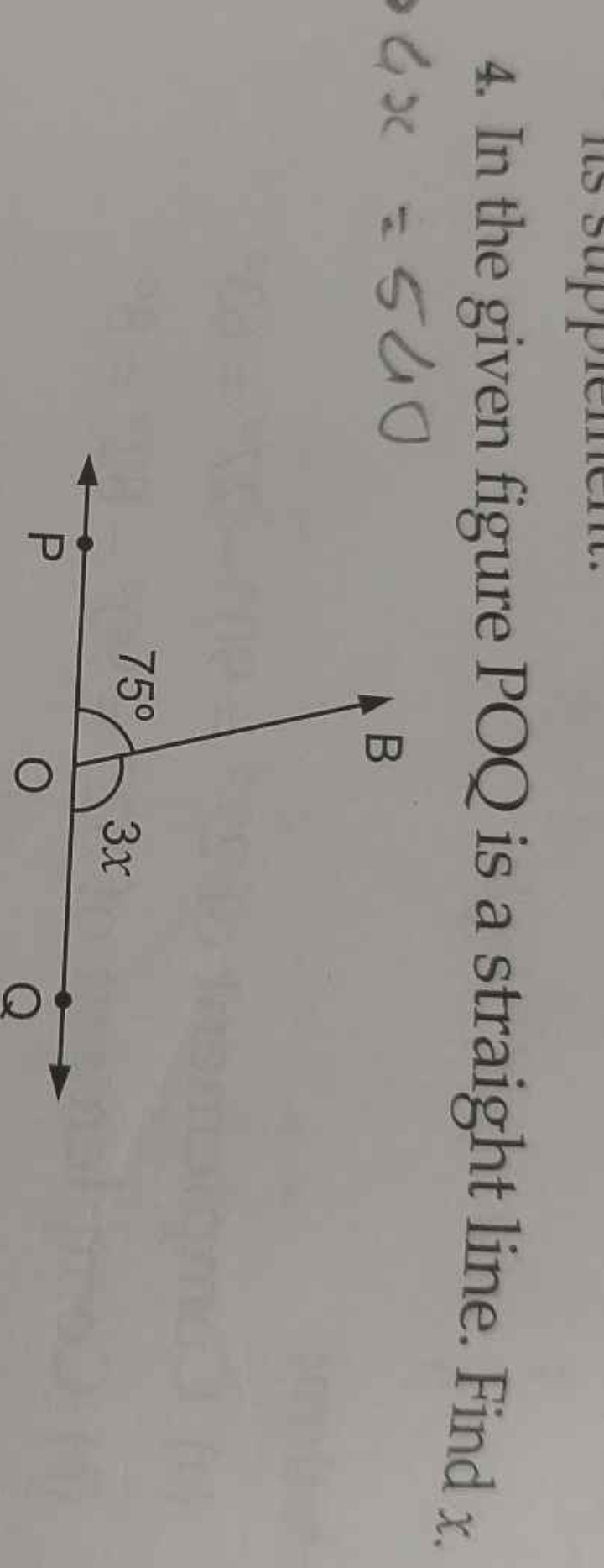 4. In the given figure POQ is a straight line. Find x.
4x=540