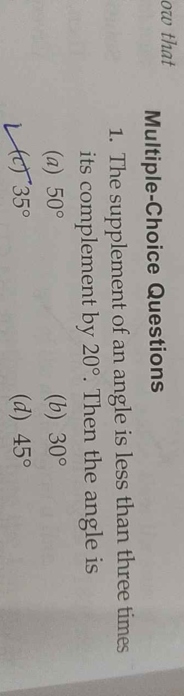 Multiple-Choice Questions
1. The supplement of an angle is less than t