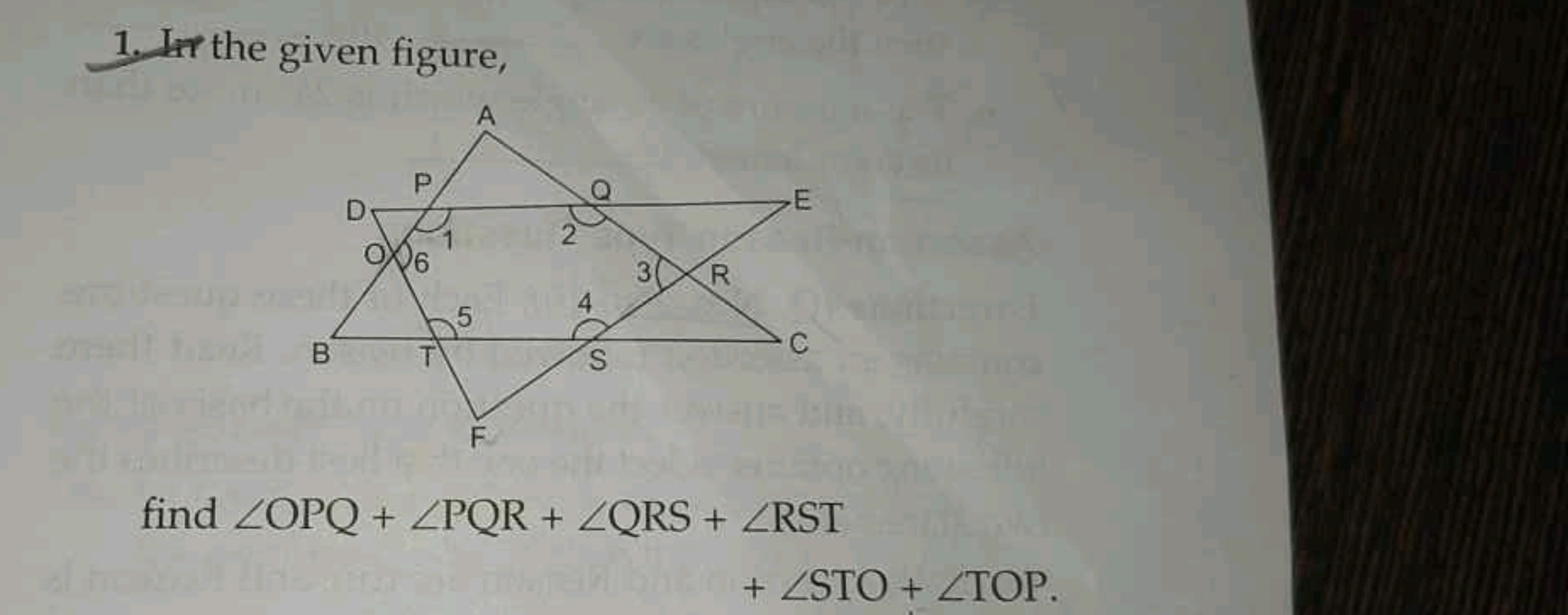 1. Ir the given figure,
 find ∠OPQ+∠PQR+∠QRS+​∠RST+∠STO+∠TOP.​