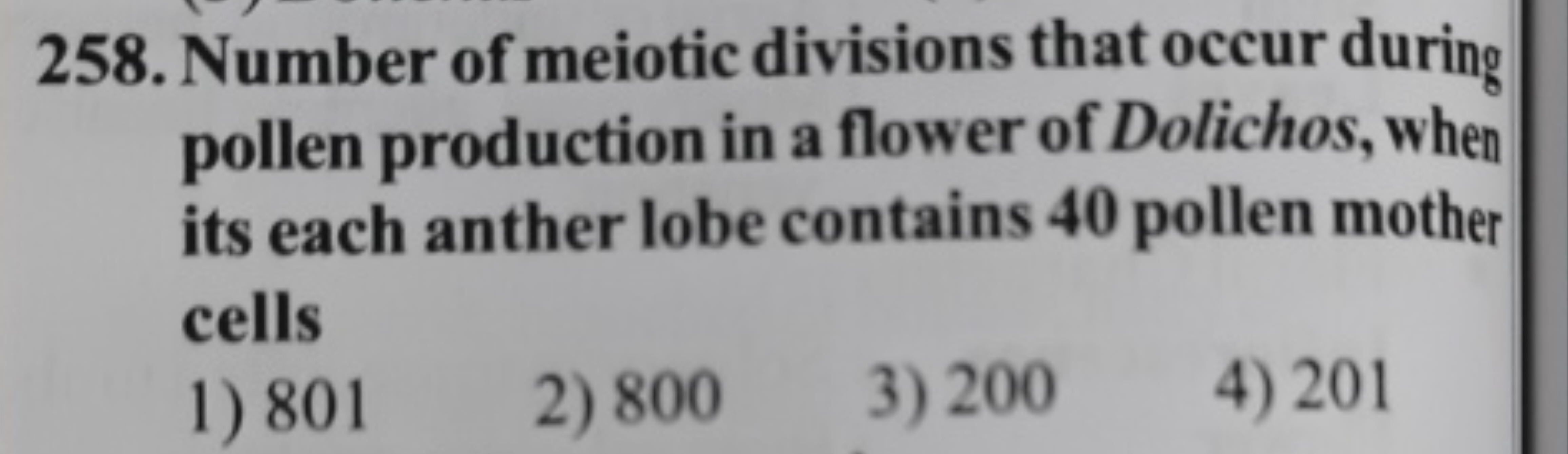 258. Number of meiotic divisions that occur during pollen production i