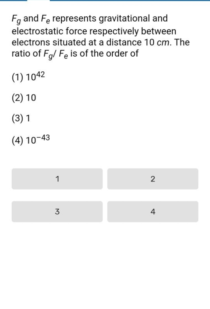 Fg​ and Fe​ represents gravitational and electrostatic force respectiv