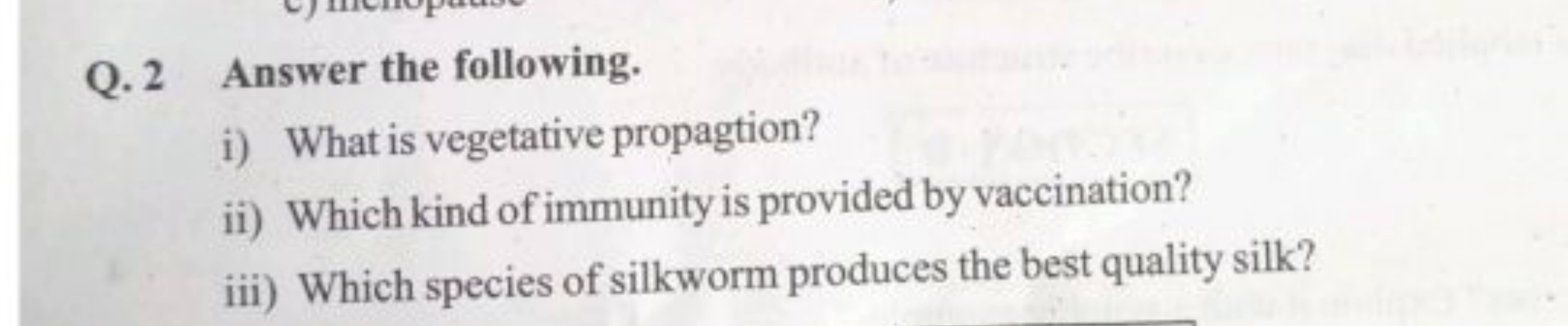 Q. 2 Answer the following.
i) What is vegetative propagtion?
ii) Which