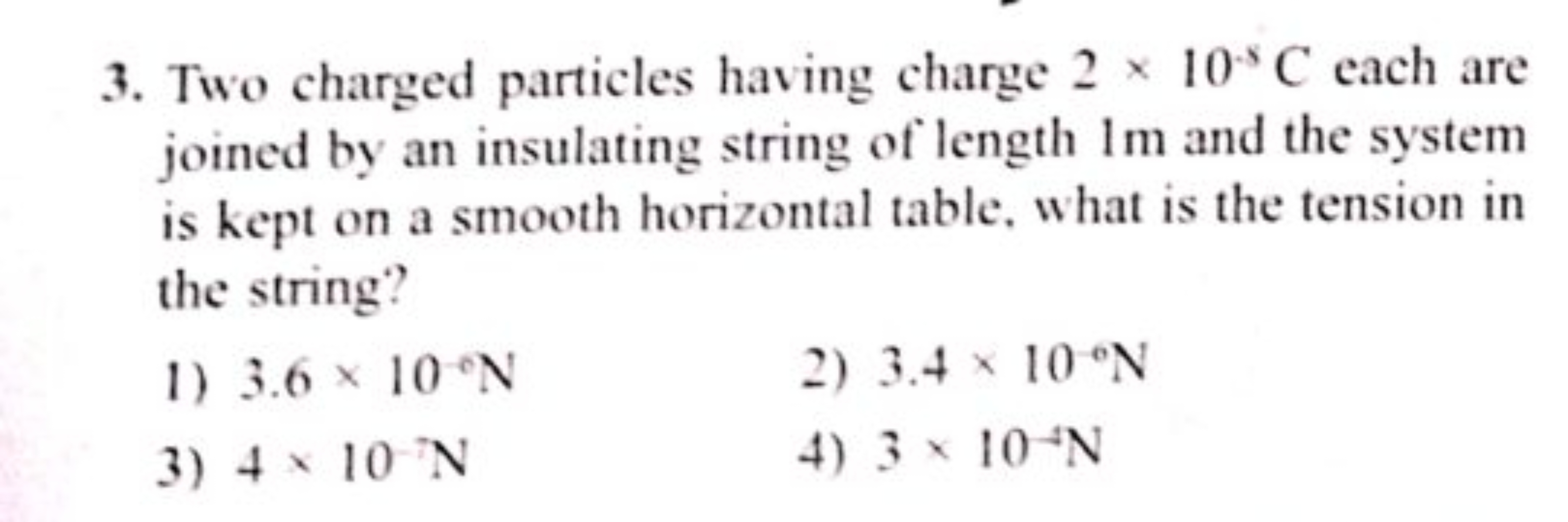 3. Two charged particles having charge 2×10−5C each are joined by an i