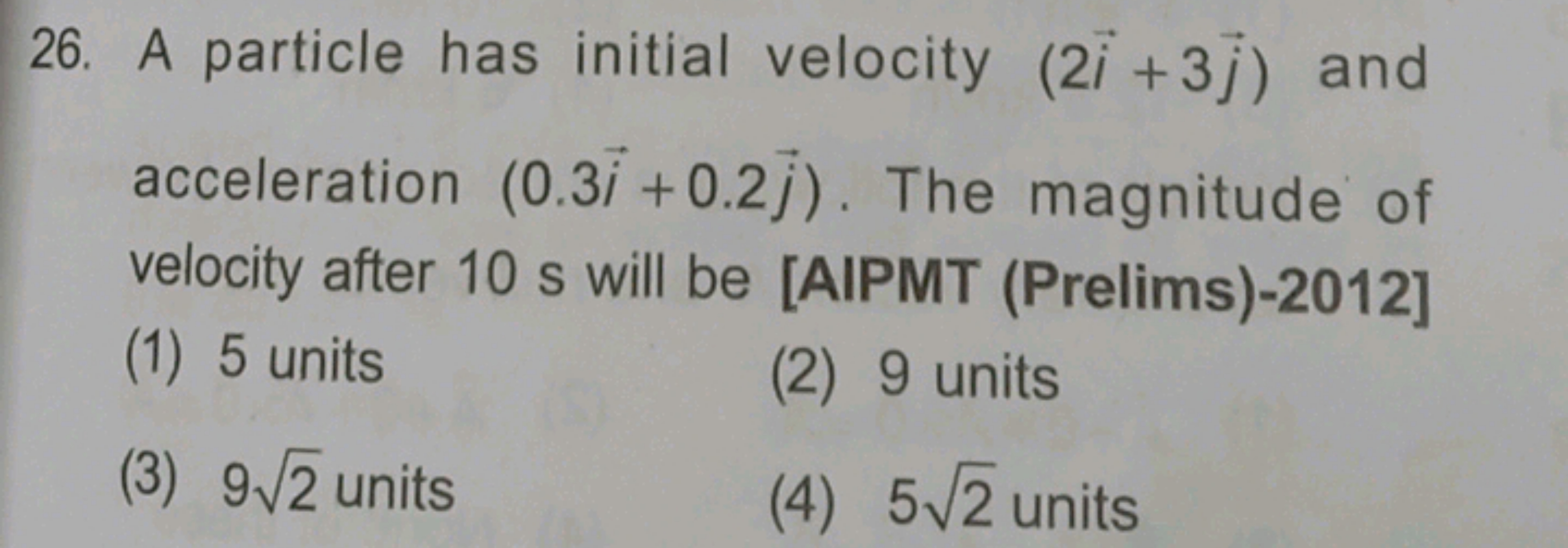 26. A particle has initial velocity (2i+3j​) and acceleration (0.3i+0.