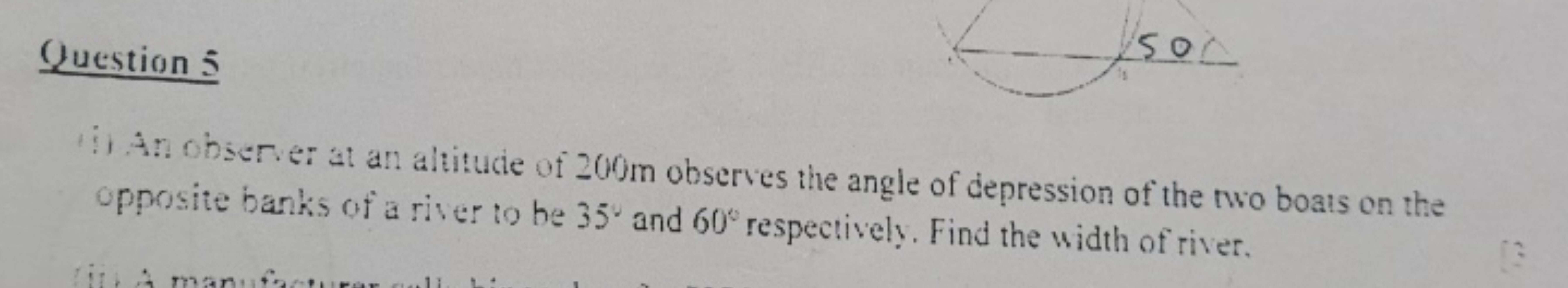 Question 5
(i) An obser.er at an altitude of 200 m observes the angle 