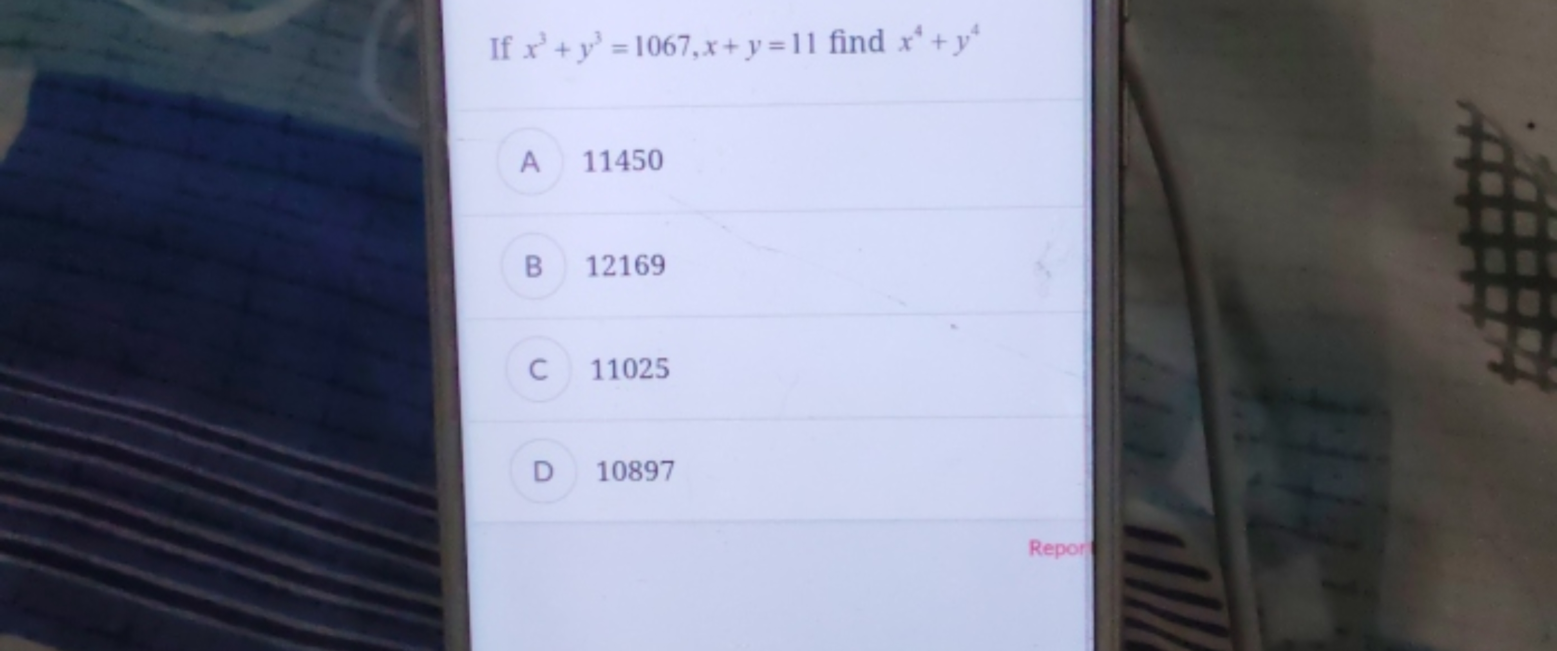 If x3+y3=1067,x+y=11 find x4+y4

A 11450

B 12169

C 11025

D 10897