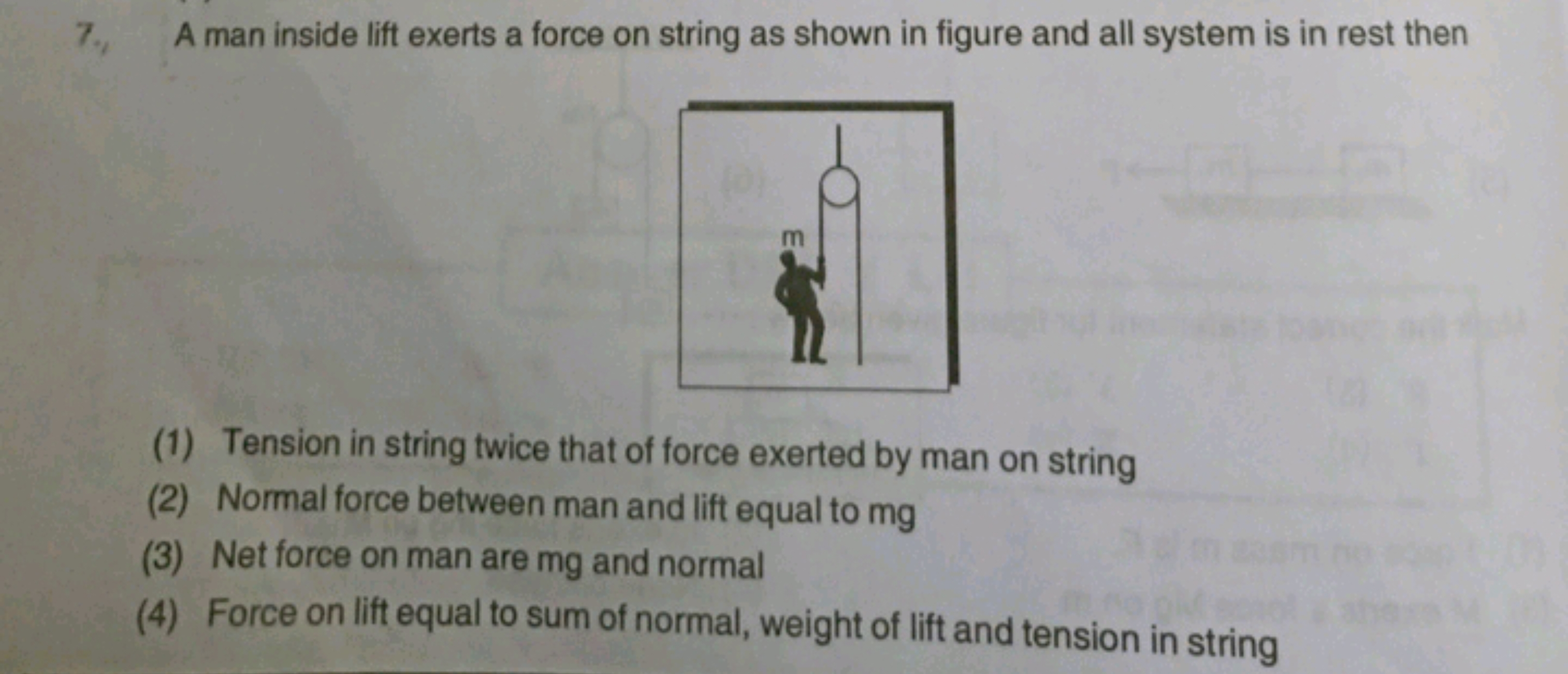 7. A man inside lift exerts a force on string as shown in figure and a