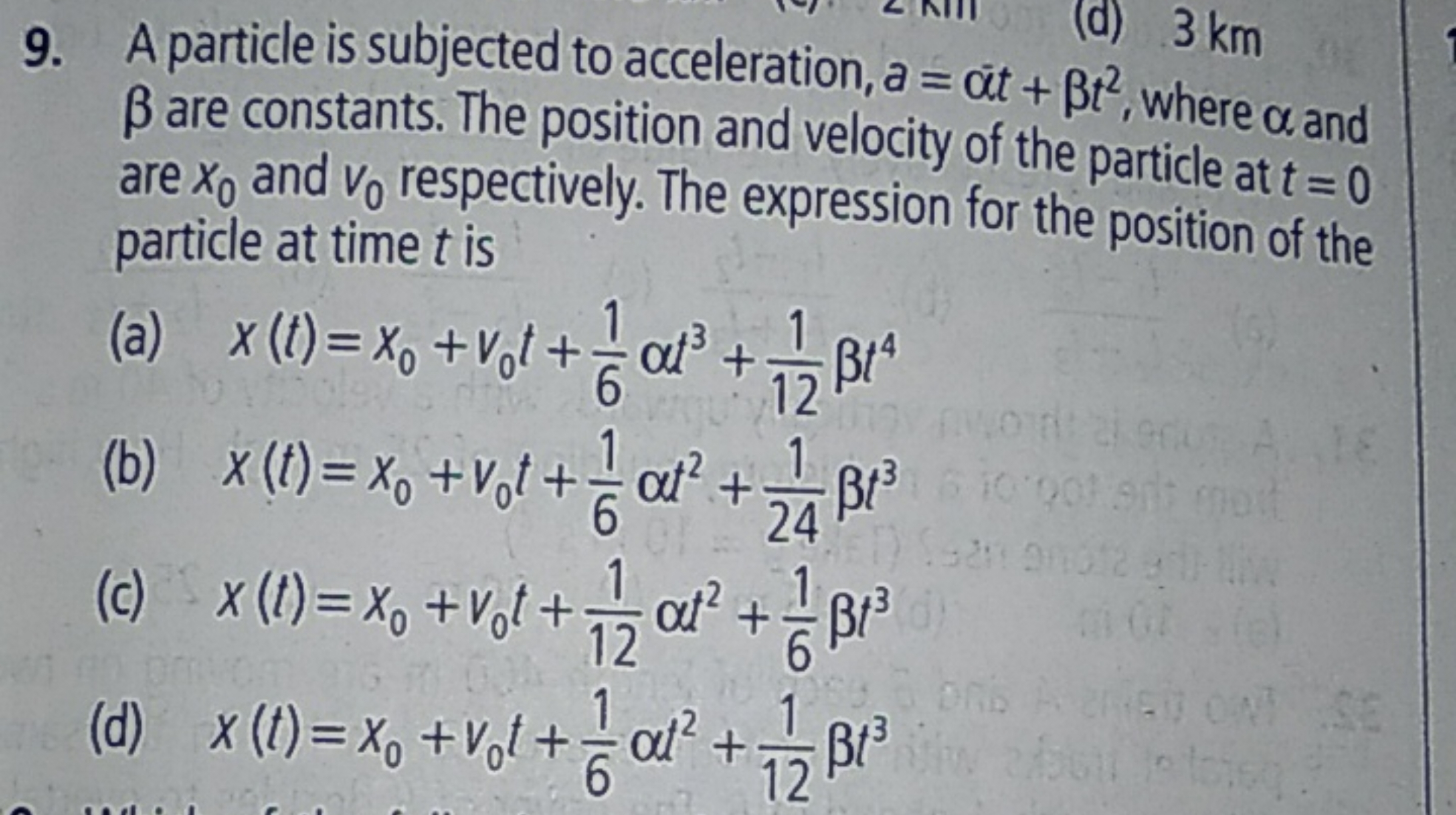 9. A particle is subjected to acceleration, a=αt+βt2, where α and β ar