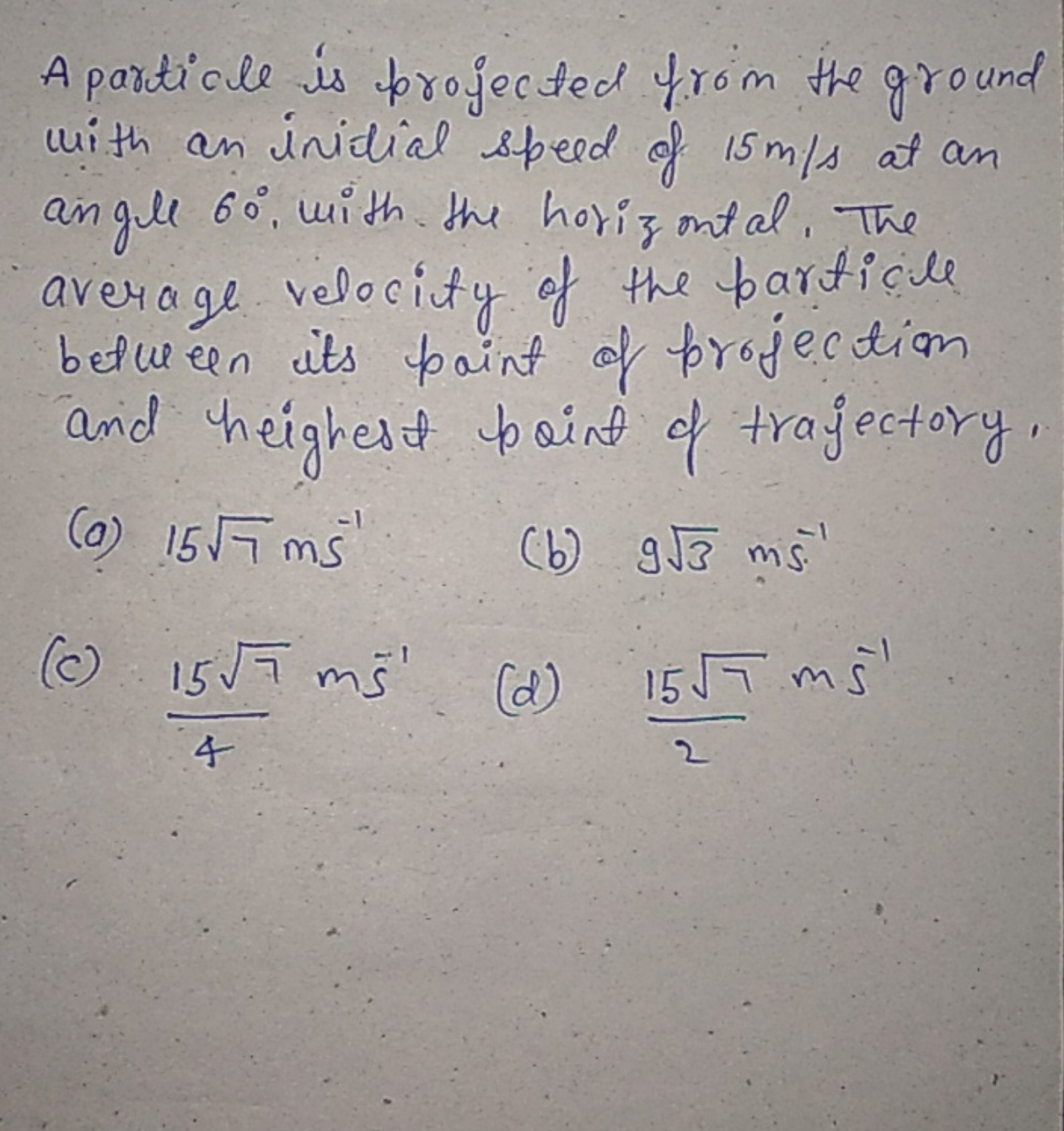 A particle is projected from the ground with an initial speed of 15 m/