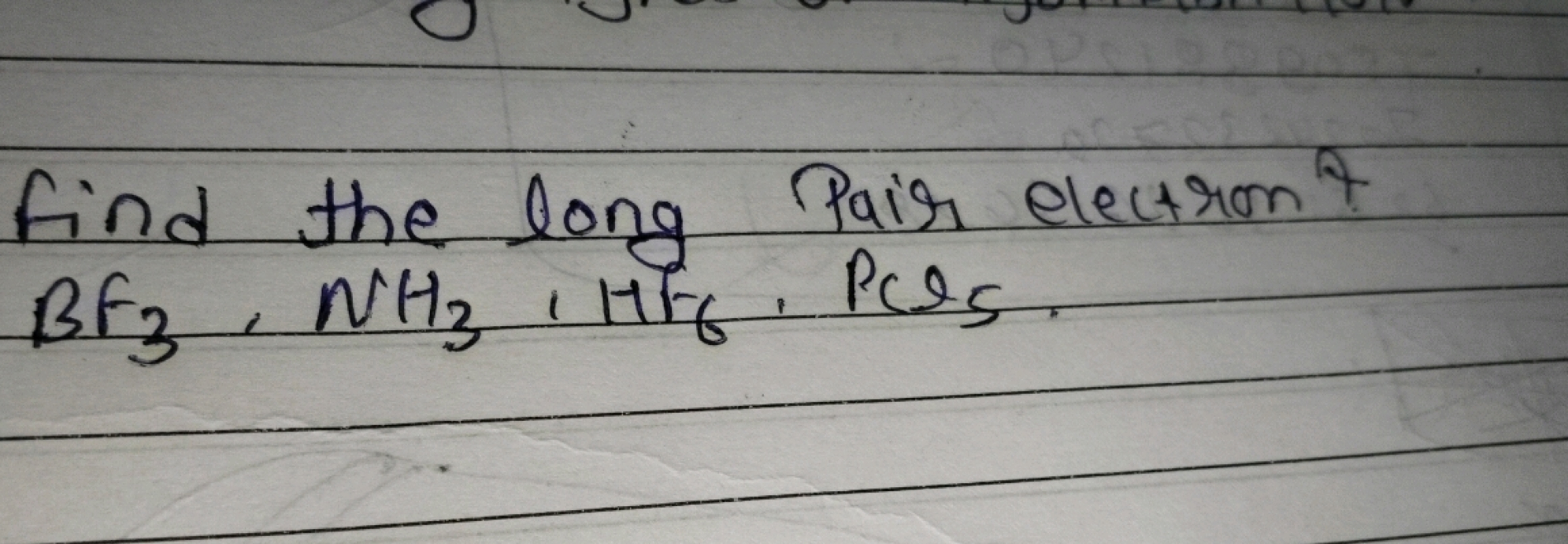 Find the long Pair electron f
BF3​,NH3​ :Ht PC5​