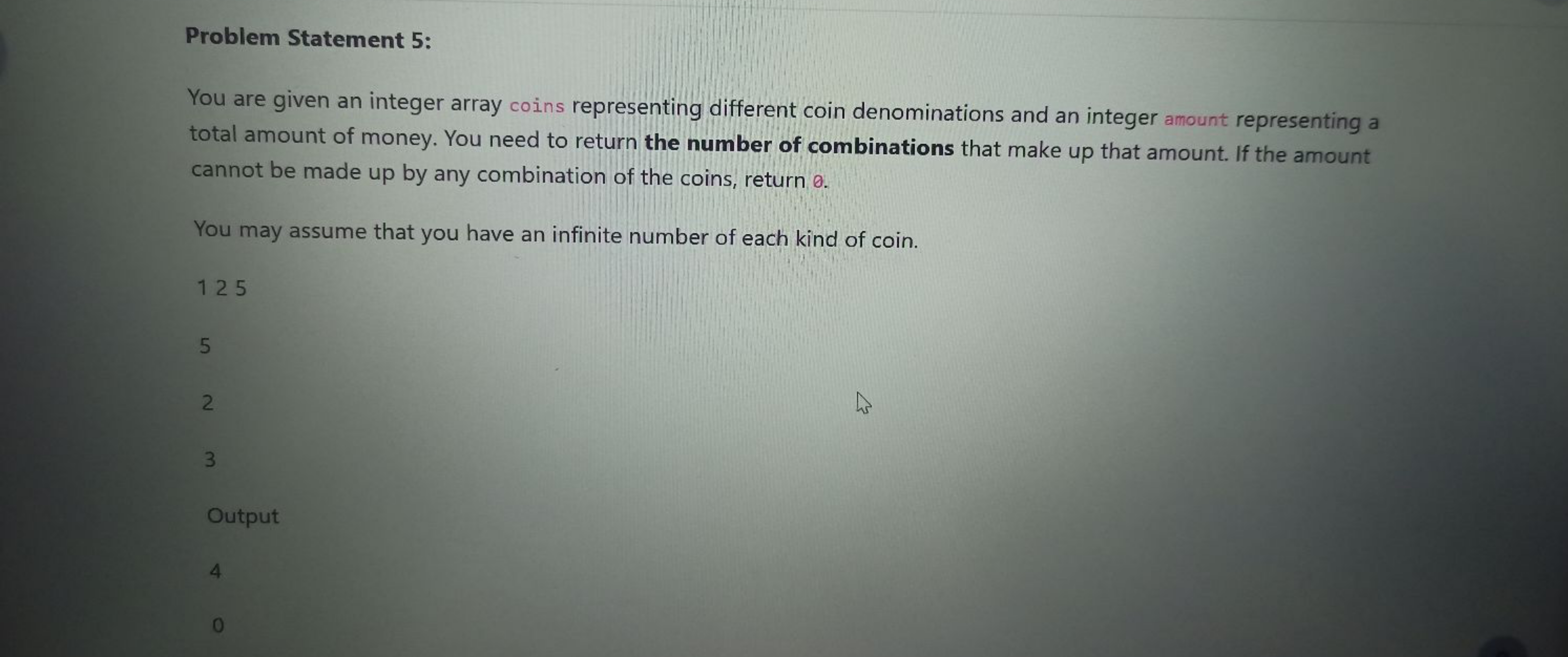 Problem Statement 5:

You are given an integer array coins representin