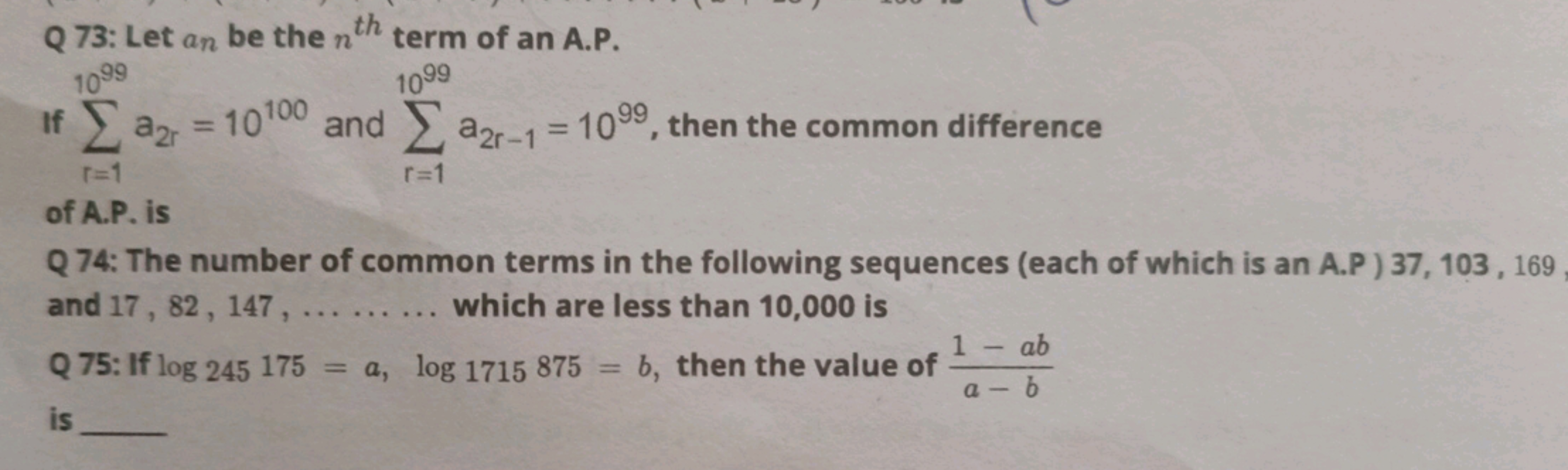 Q 73: Let an​ be the nth  term of an A.P.
If ∑r=11099​a2r​=10100 and ∑