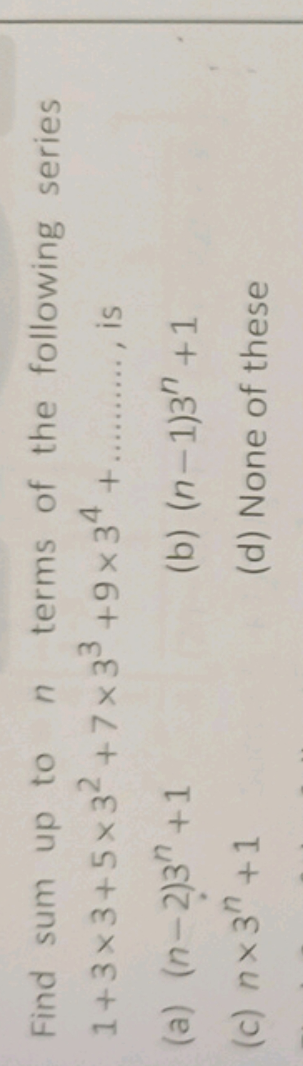 Find sum up to n terms of the following series 1+3×3+5×32+7×33+9×34+……