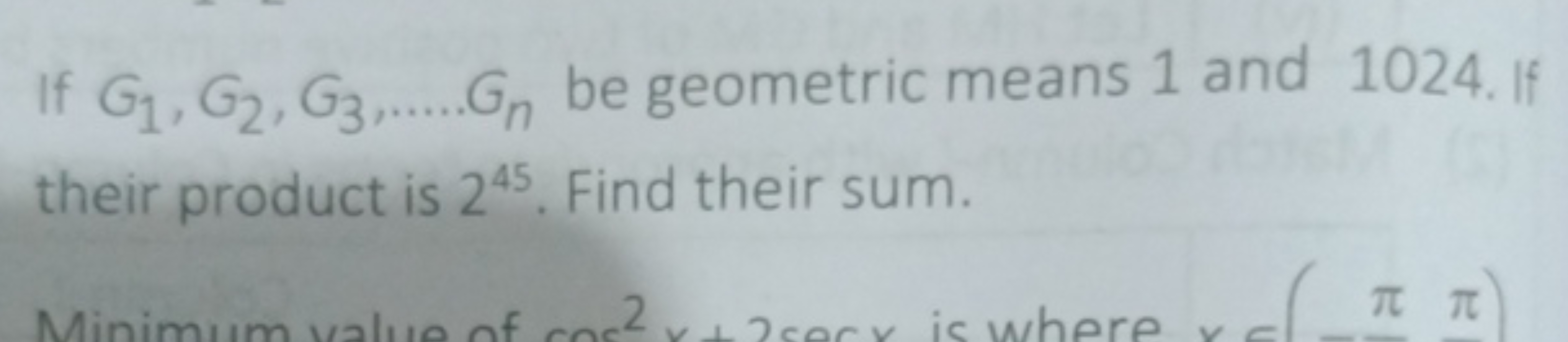 If G1​,G2​,G3​,….Gn​ be geometric means 1 and 1024. If their product i