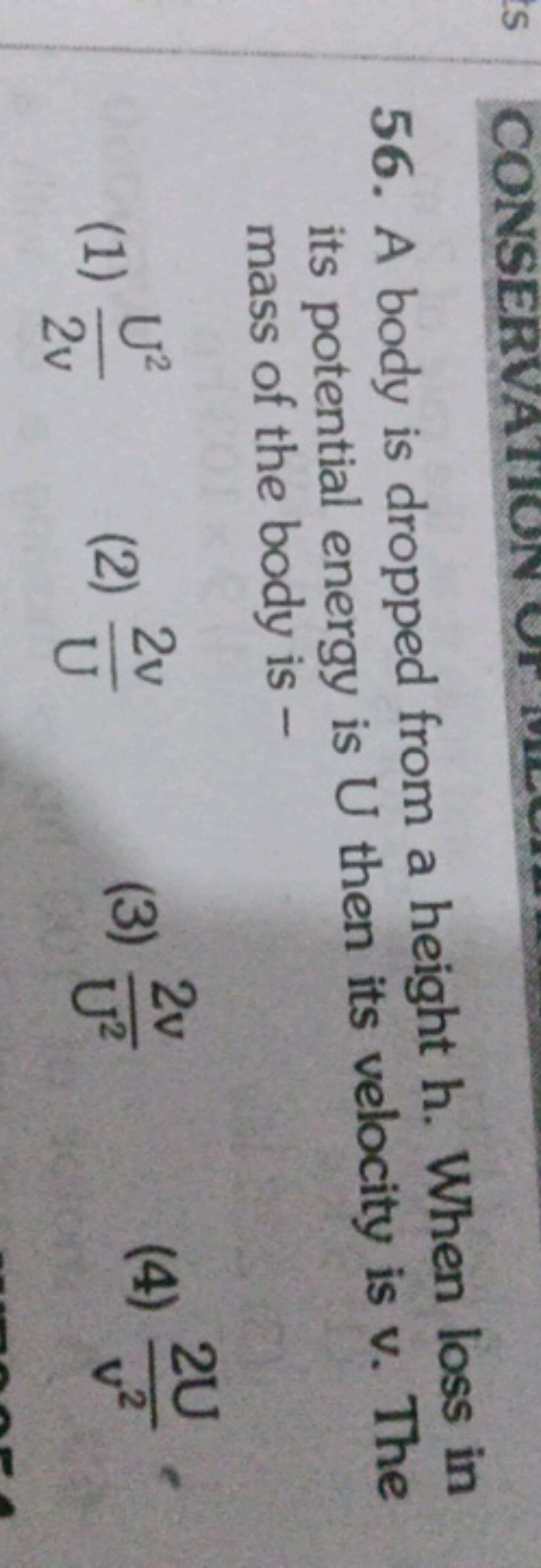 ts CONSERV
56. A body is dropped from a height h. When loss in
its pot