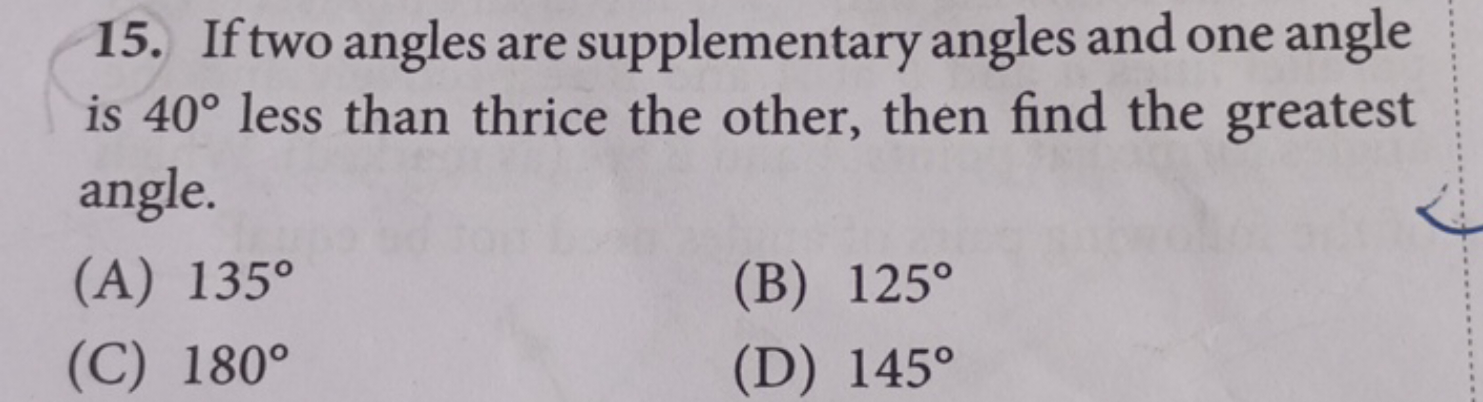 15. If two angles are supplementary angles and one angle is 40∘ less t