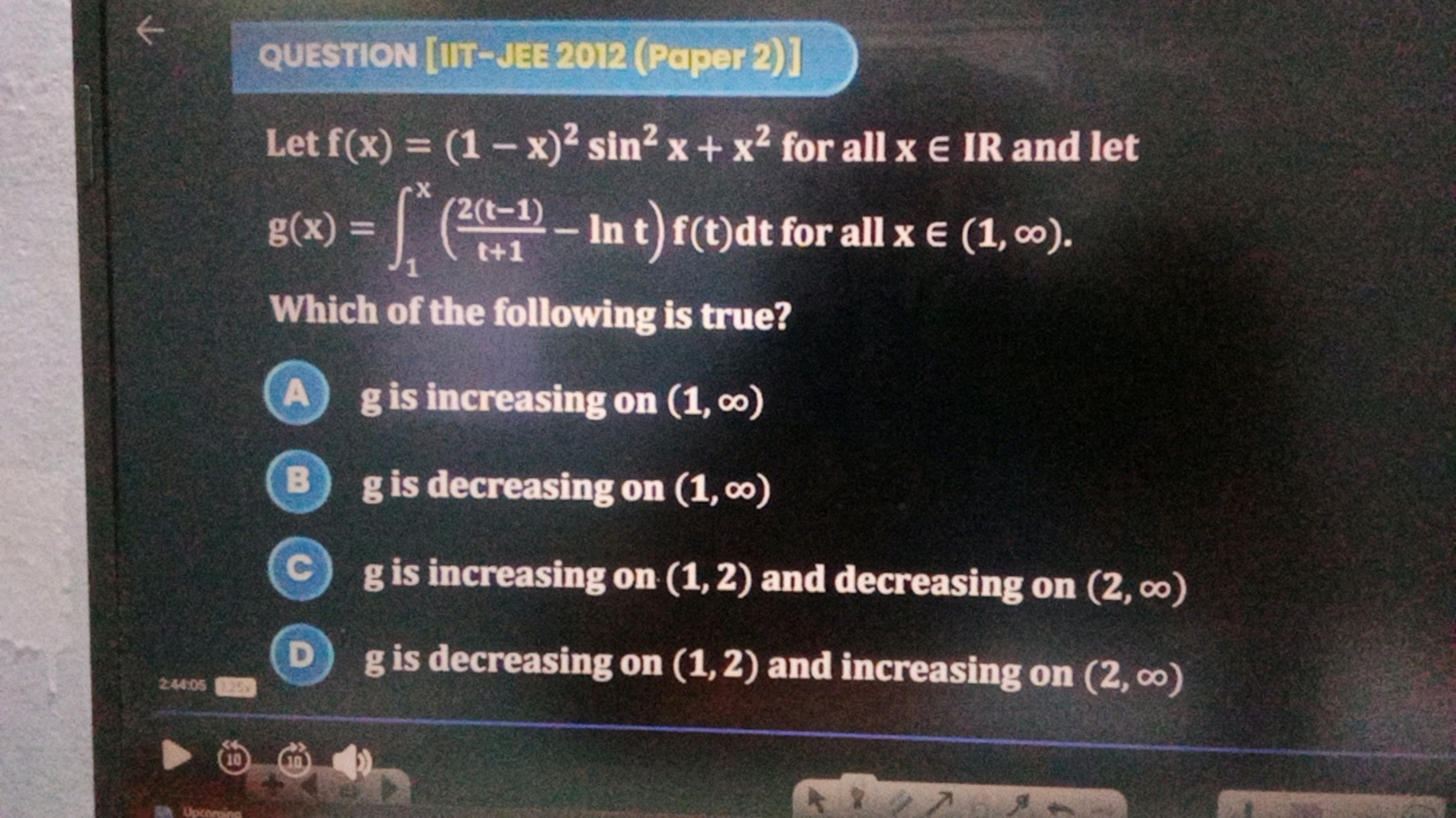 quESTION [IIT-JEE2012 (Paper 2)]
Let f(x)=(1−x)2sin2x+x2 for all x∈ IR