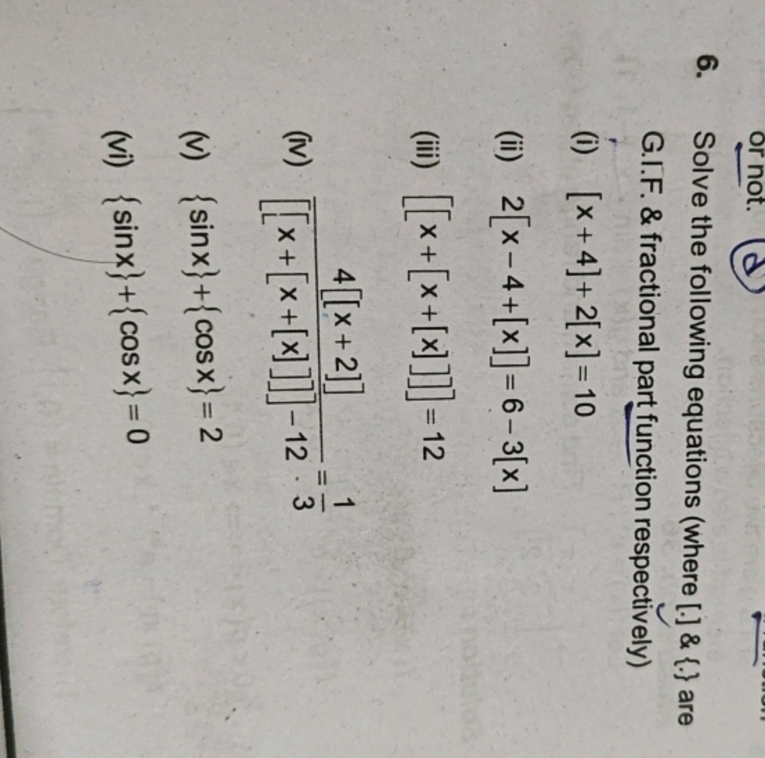 6. Solve the following equations (where [.] \& \{.\} are G.I.F. \& fra