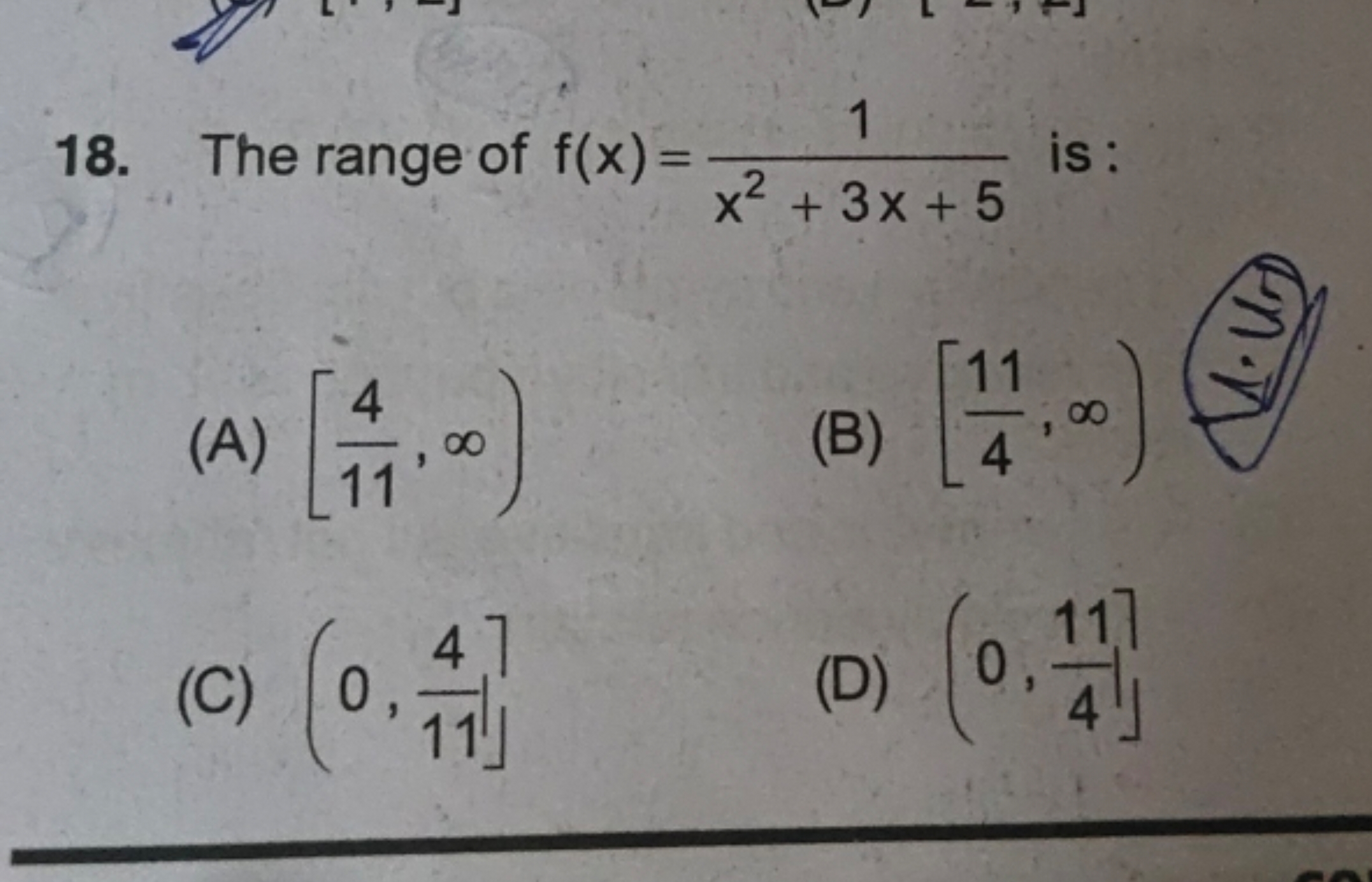 18. The range of f(x)=x2+3x+51​ is :
(A) [114​,∞)
(B) [411​,∞)
(C) (0,