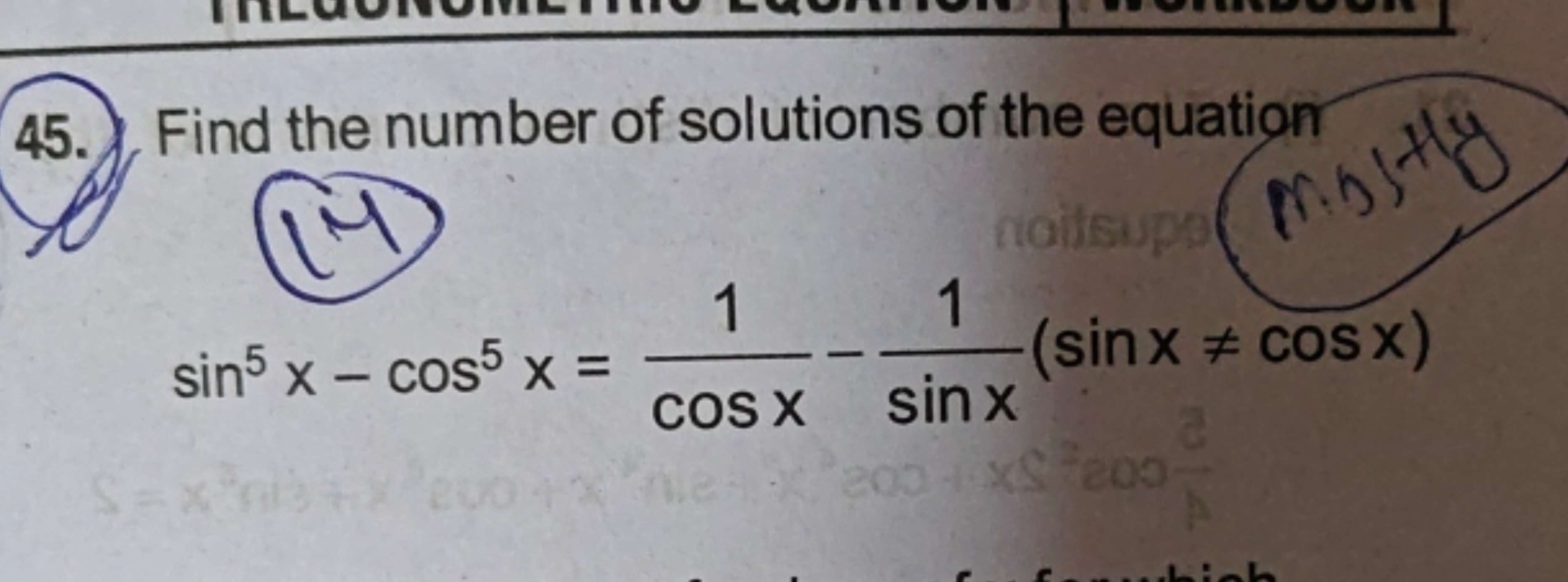 45. Find the number of solutions of the equation
sin5x−cos5x=cosx1​−si