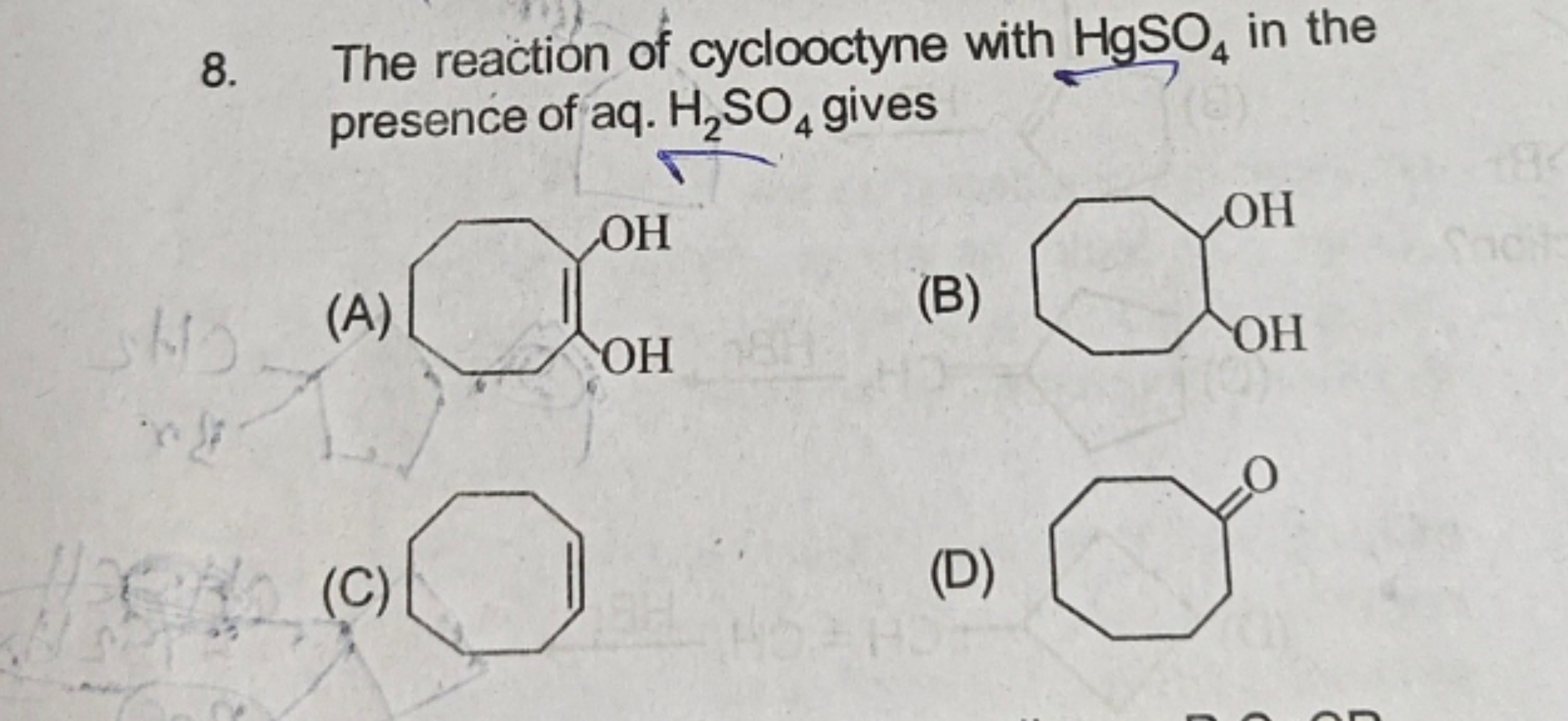 8. The reaction of cyclooctyne with HgSO4​ in the presence of aq. H2​S