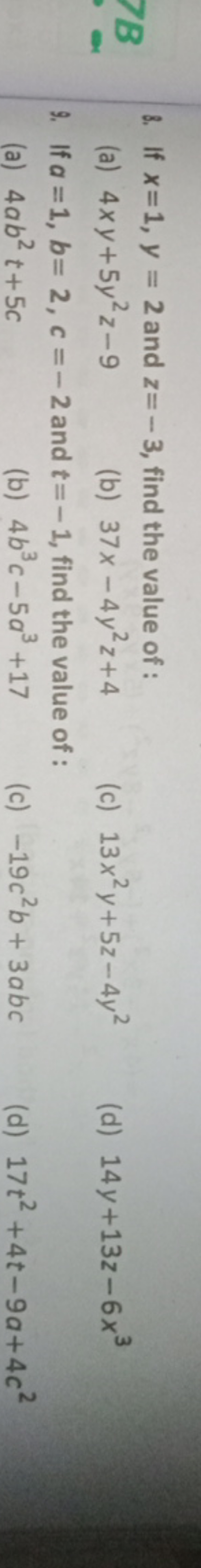 8. If x=1,y=2 and z=−3, find the value of :
(a) 4xy+5y2z−9
(b) 37x−4y2