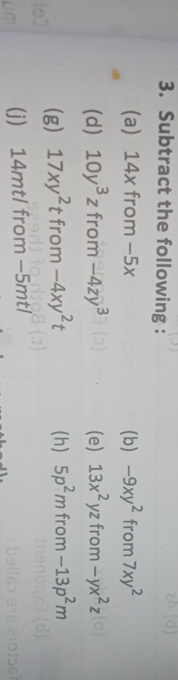 3. Subtract the following :
(a) 14x from −5x
(b) −9xy2 from 7xy2
(d) 1