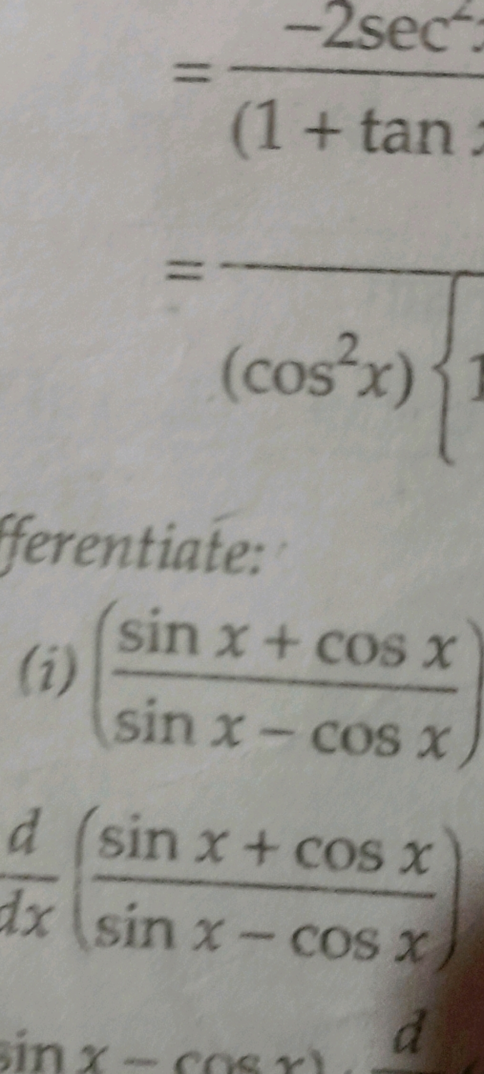 =(1+tan−2sec2​=(cos2x)​​
fferentiate:
(i) (sinx−cosxsinx+cosx​)
dxd​(s