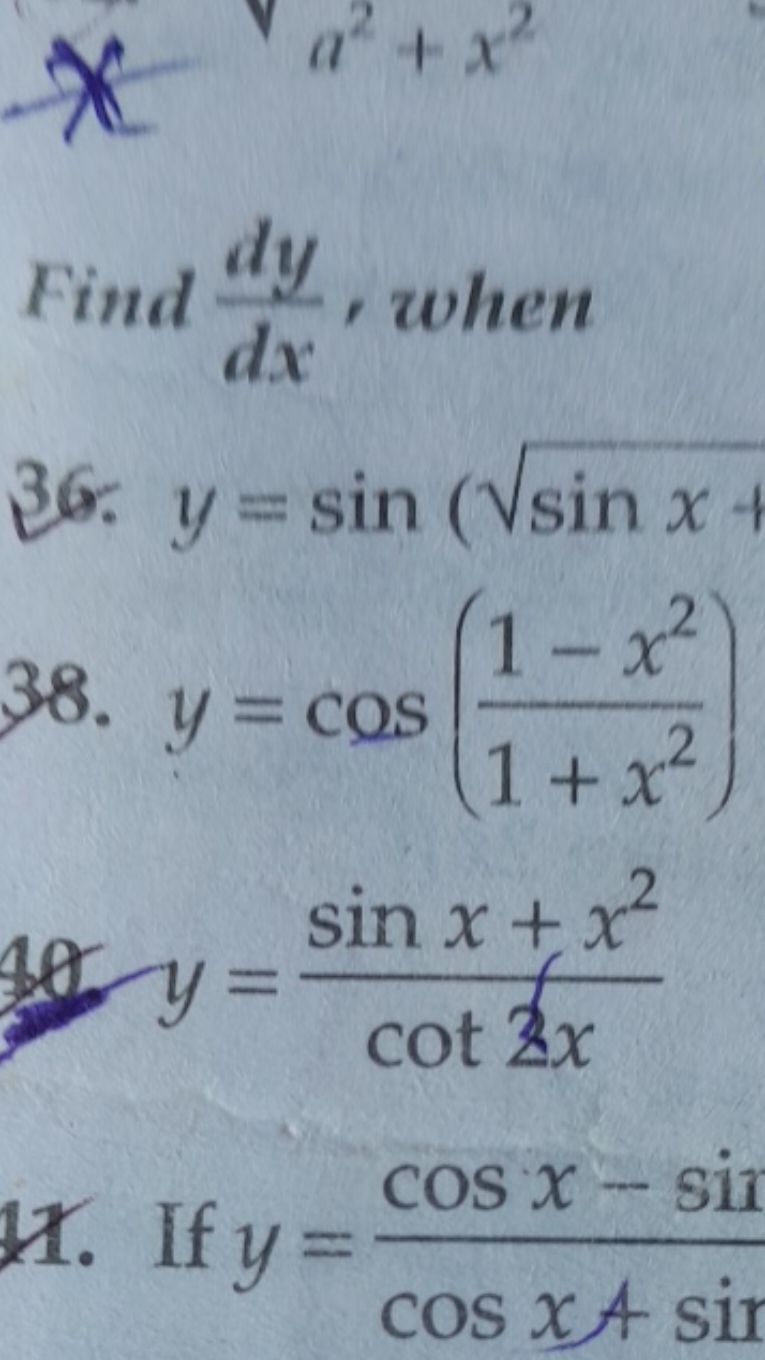 Find dxdy​, when
36. y=sin(sinx​+
38. y=cos(1+x21−x2​)
49. y=cot2xsinx